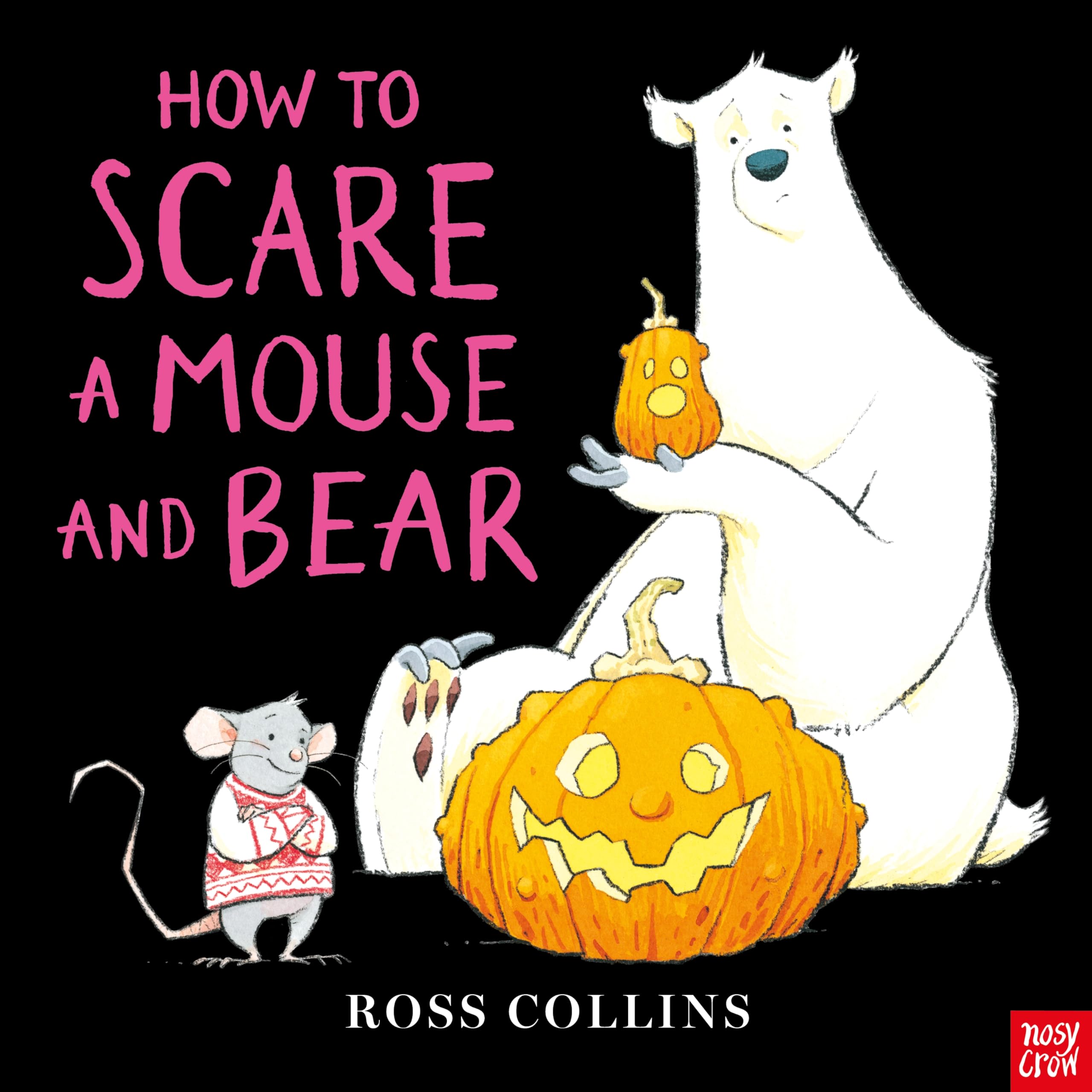 How to Scare a Mouse and Bear (Mouse & Bear Series)