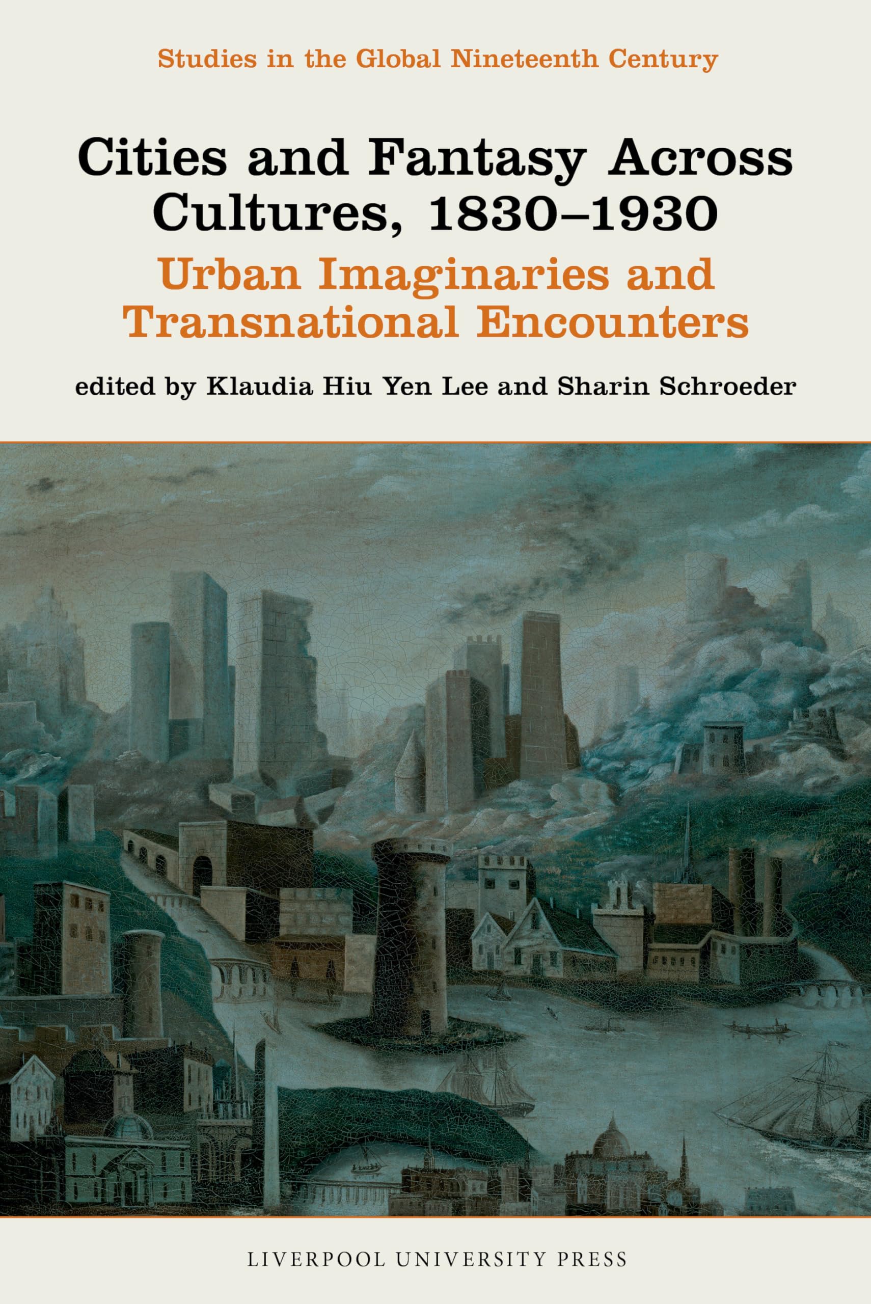 Cities and Fantasy Across Cultures, 1830–1930: Urban Imaginaries and Transnational Encounters (Studies in the Global Nineteenth Century)