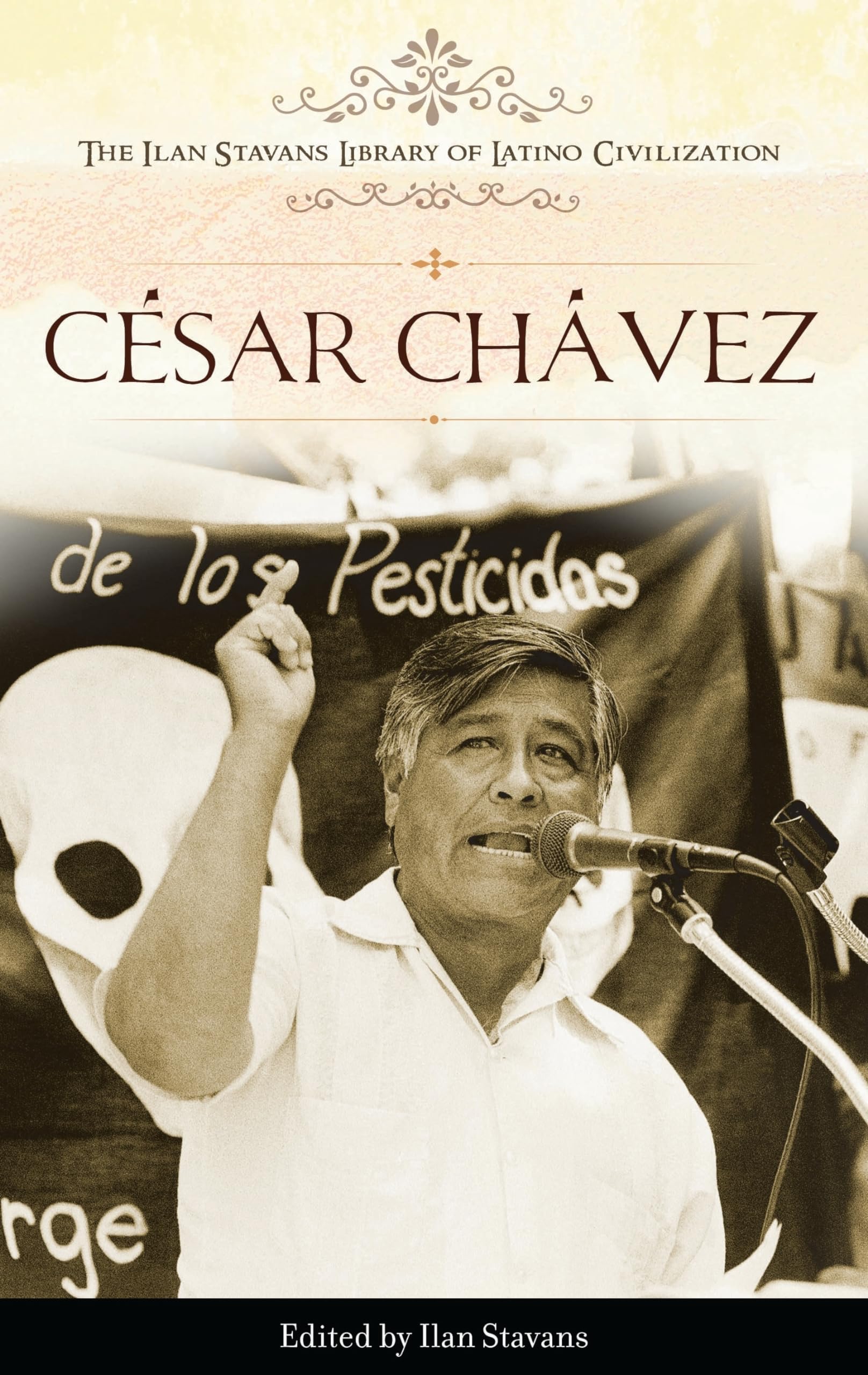 Buy Cesar Chavez (The Ilan Stavans Library of Latino Civilization) โ BookShops.in