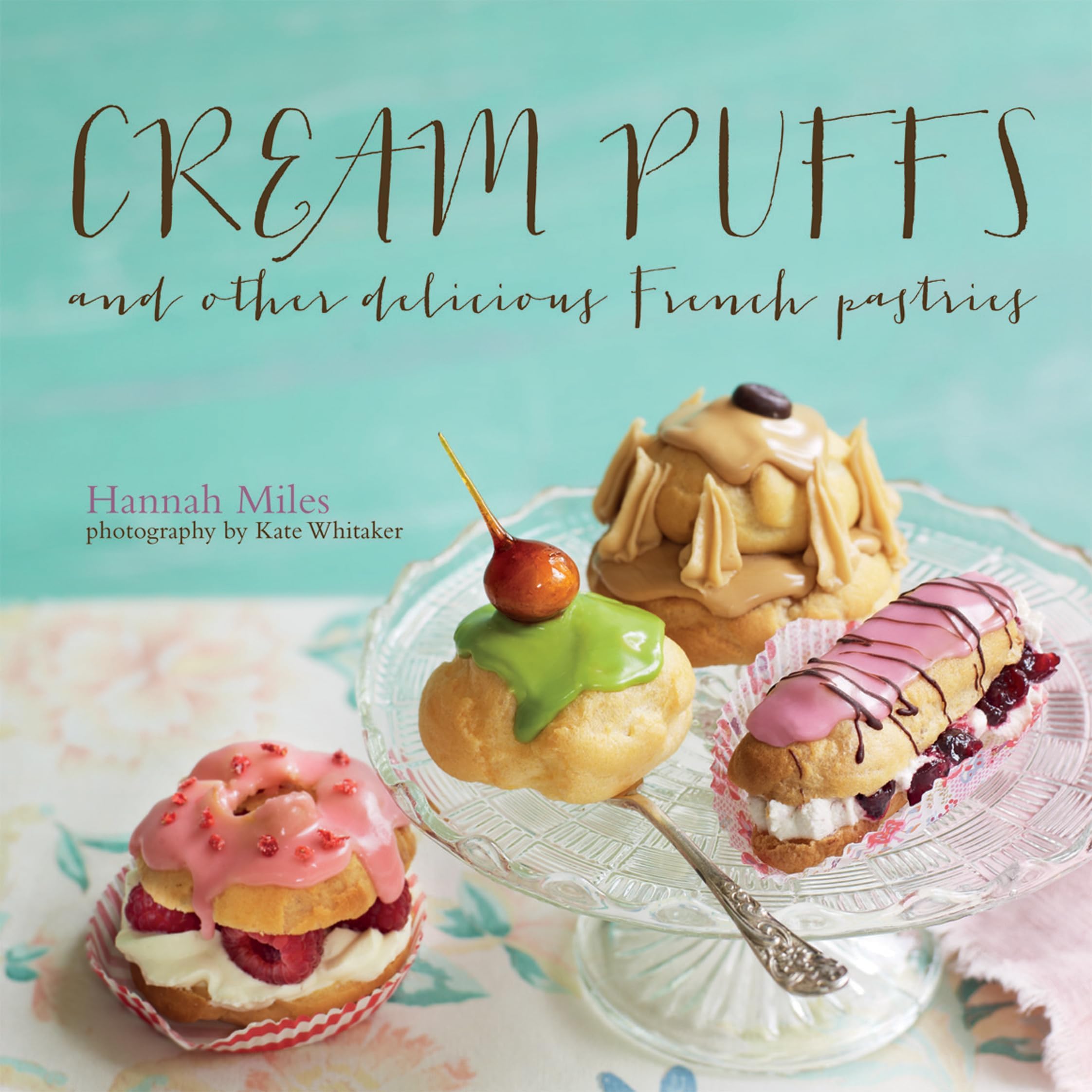 Cream Puffs: And other delicious French pastries Hardcover – March 13, 2014