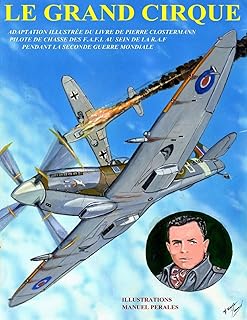 Le Grand Cirque. Vol.1: Adaptation en BD du livre classique de Pierre Clostermann, pilote de chasse dans la R.A.F pendant la IIe Guerre Mondiale