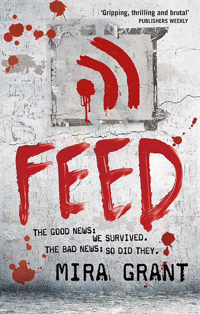 Orbit Feed: The Newsflesh Trilogy: Book 1