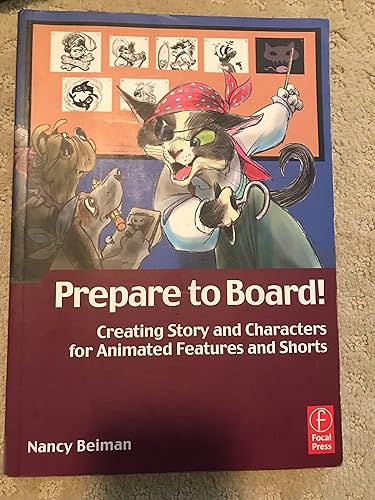 Prepare to Board! Creating Story and Characters for Animated Features and Shorts