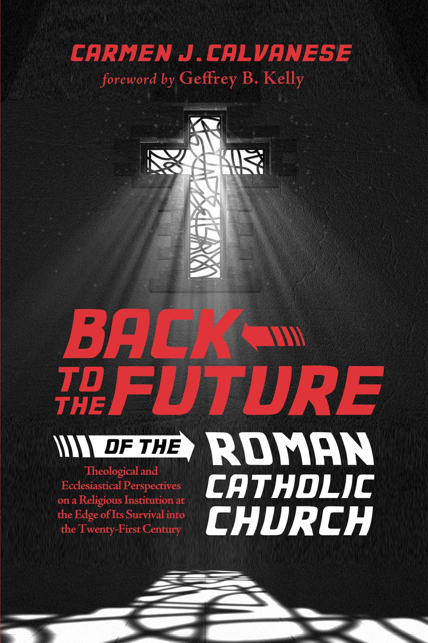 Buy Back to the Future of the Roman Catholic Church: Theological and Ecclesiastical Perspectives on a Religious Institution at the Edge of Its Survival into the Twenty-first Century — BookShops.in