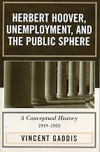 Herbert Hoover, Unemployment, and the Public Sphere: A Conceptual History, 1919-1933