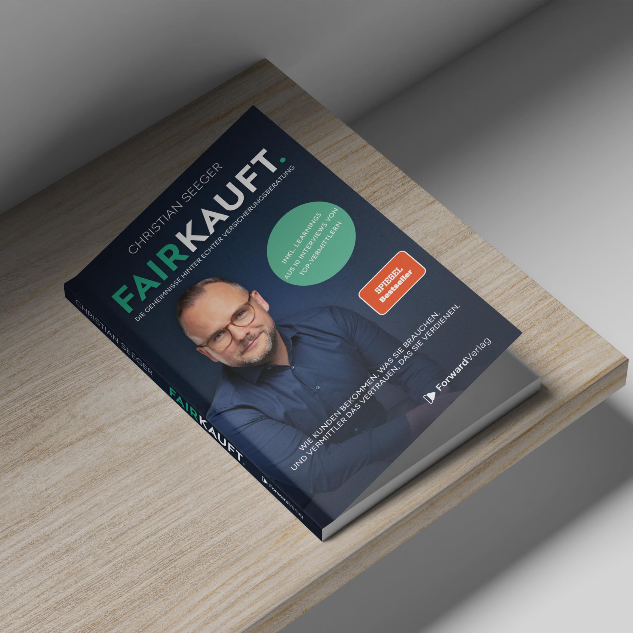 FAIRKAUFT.: Die Geheimnisse hinter echter Versicherungsberatung. Wie Kunden bekommen, was sie brauchen. Und Vermittler das Vertrauen, das sie verdienen.