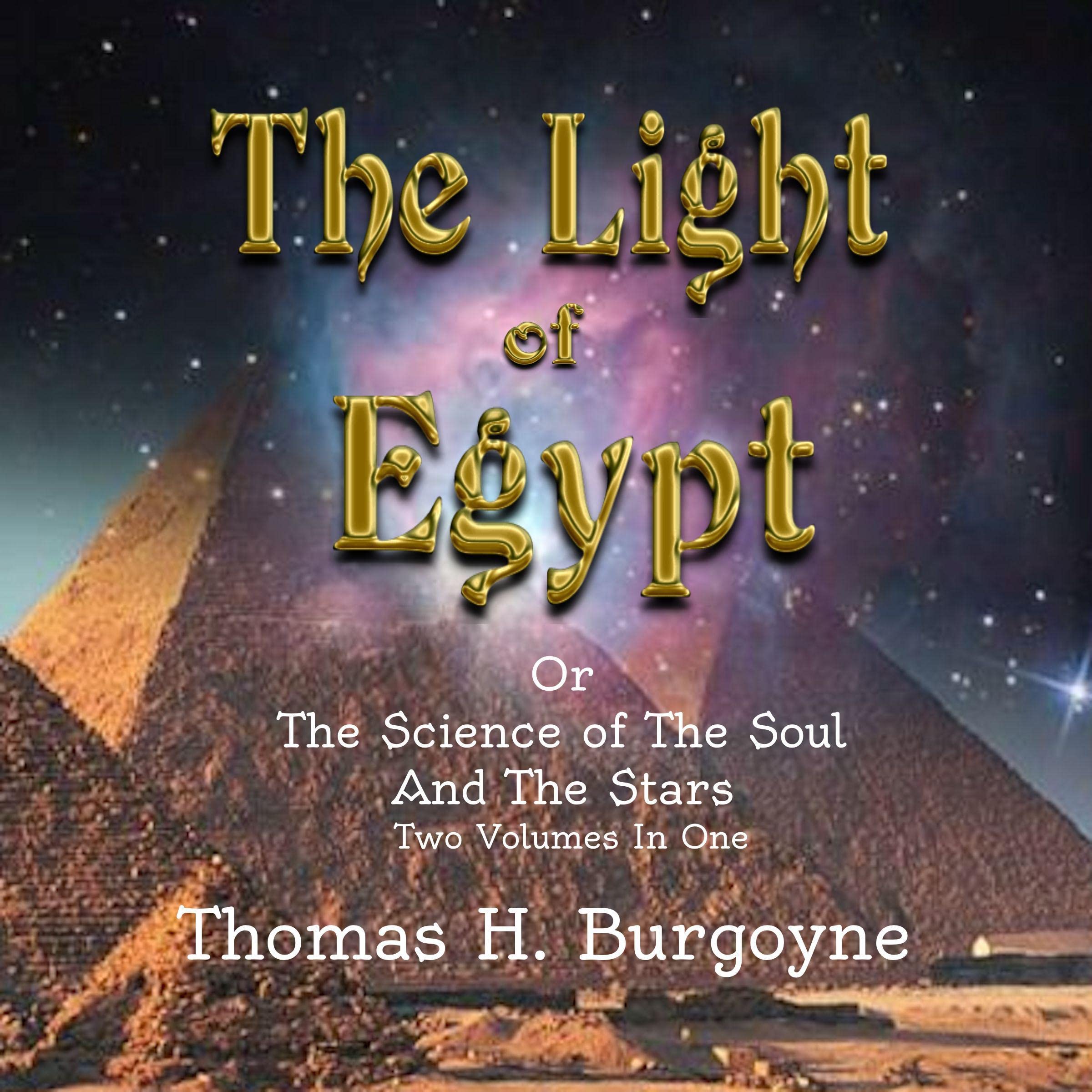 The Light of Egypt; or, The Science of the Soul and the Stars [Two Volumes in One]