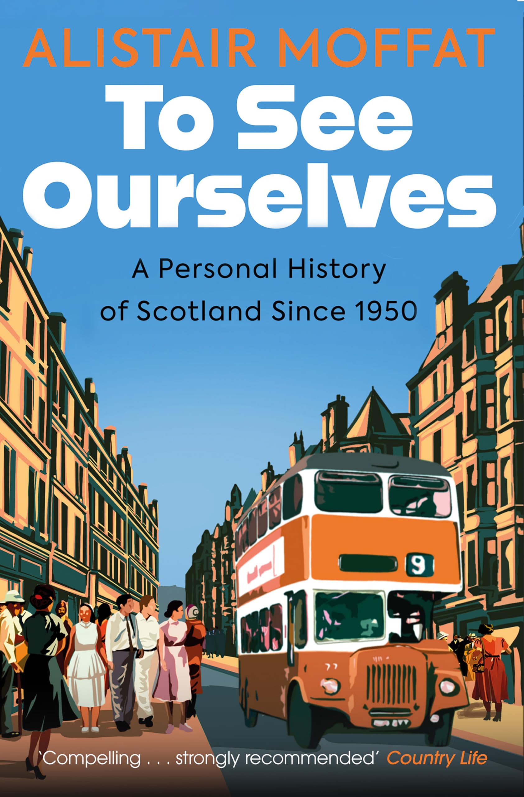 To See Ourselves: A Personal History of Scotland Since 1950