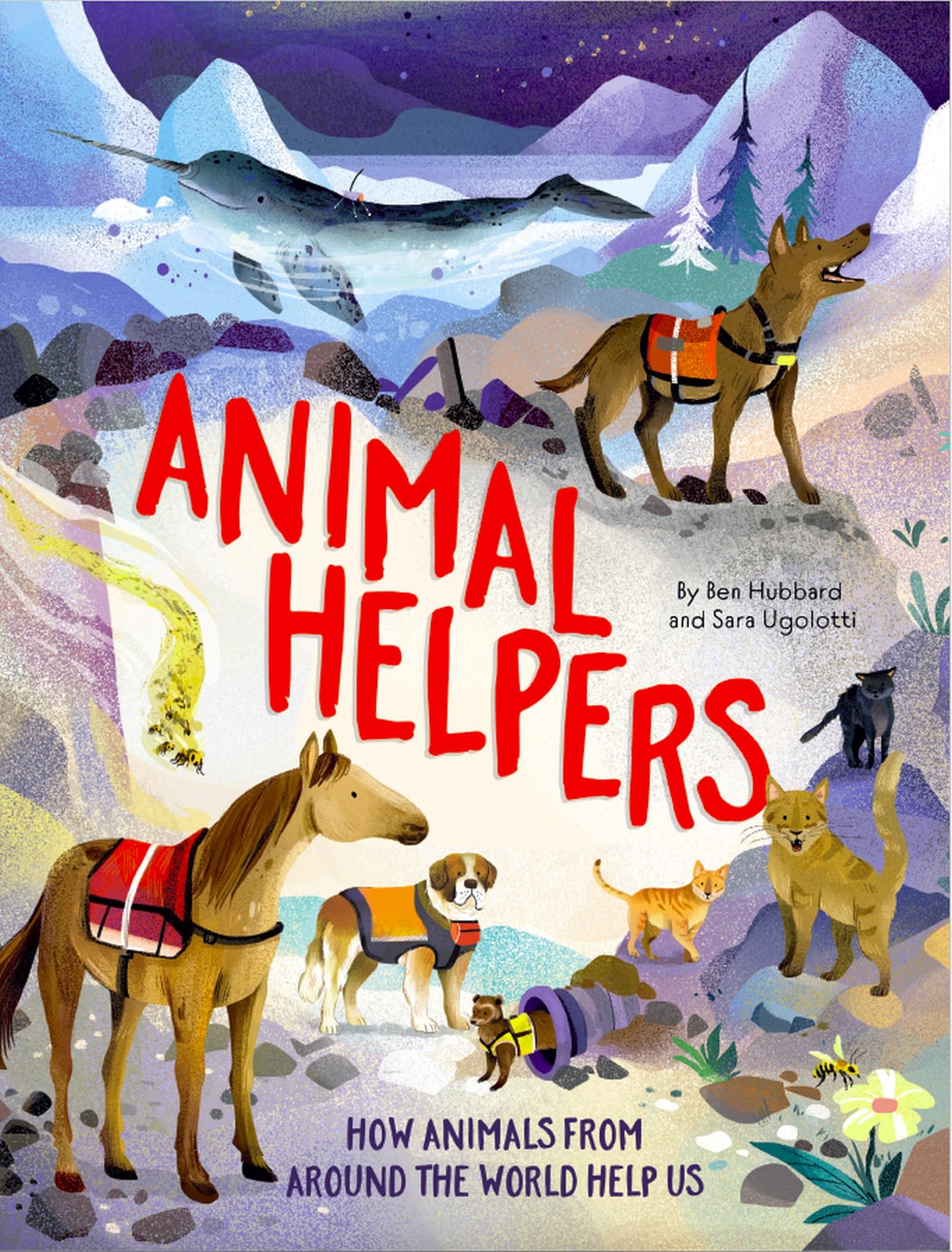 Animal Helpers: How Animals From Around the World Help Us