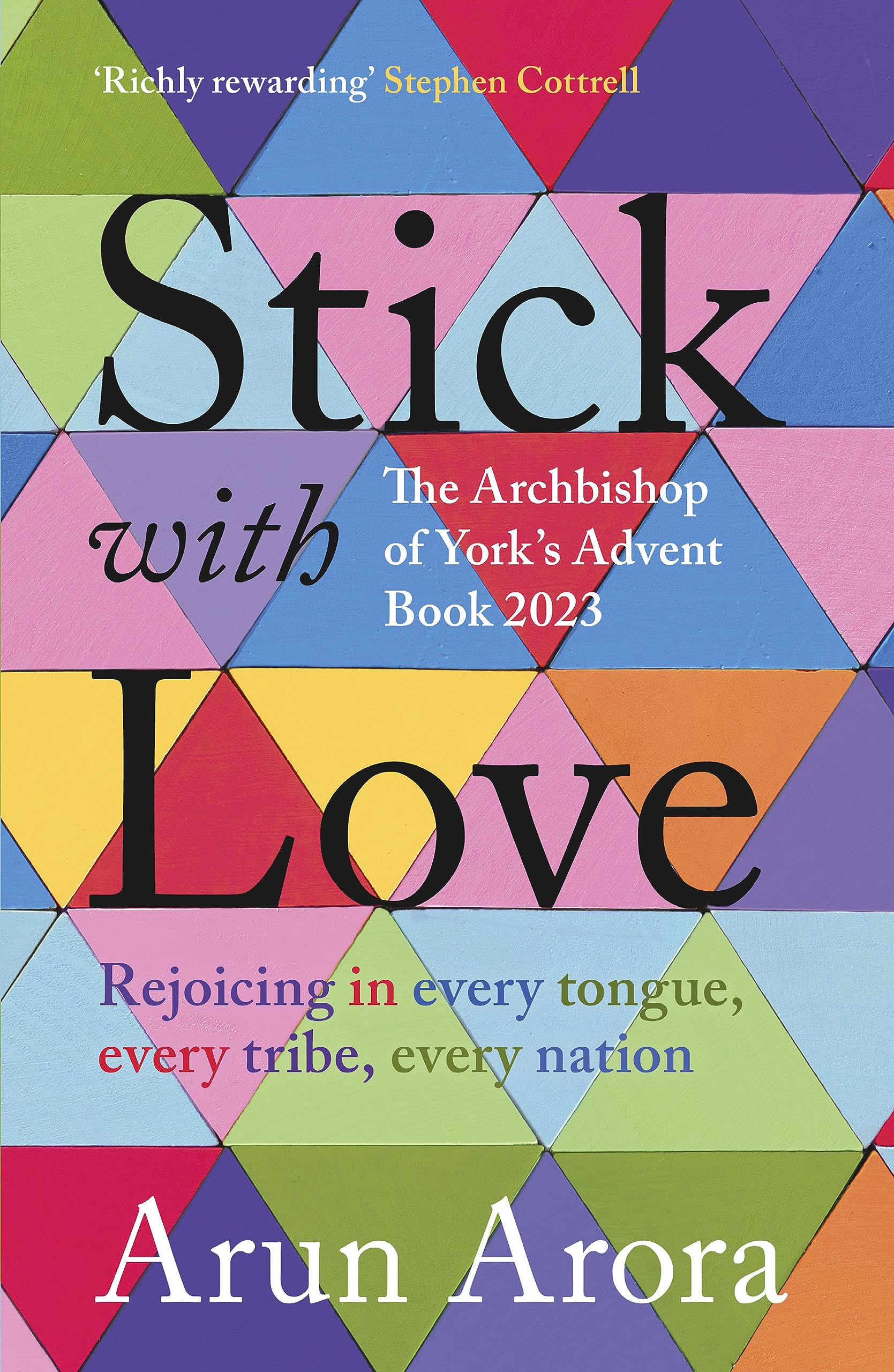 Stick with Love: Rejoicing in Every Tongue, Eve. Arora**