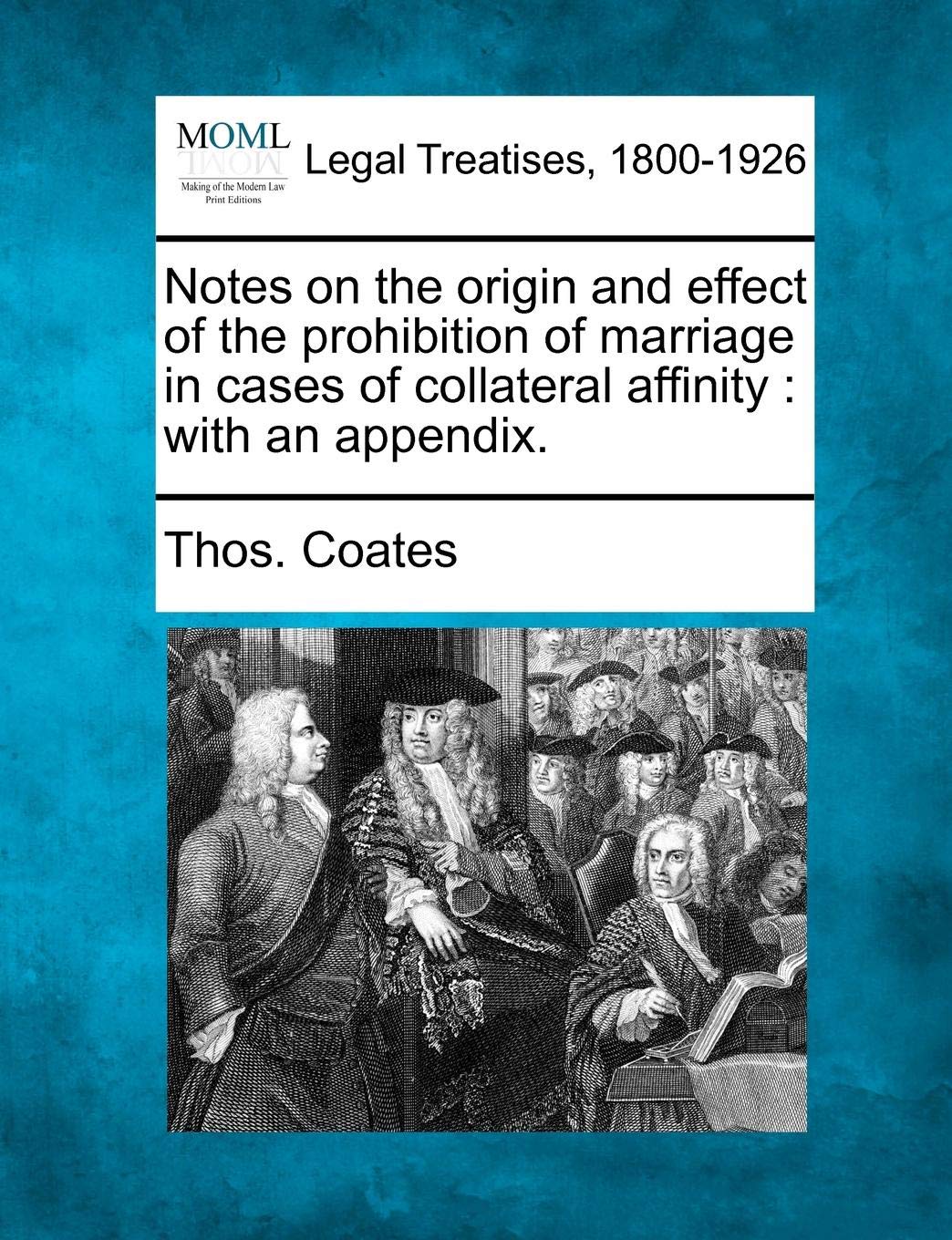 Notes on the Origin and Effect of the Prohibition of Marriage in Cases of Collateral Affinity: With an Appendix.