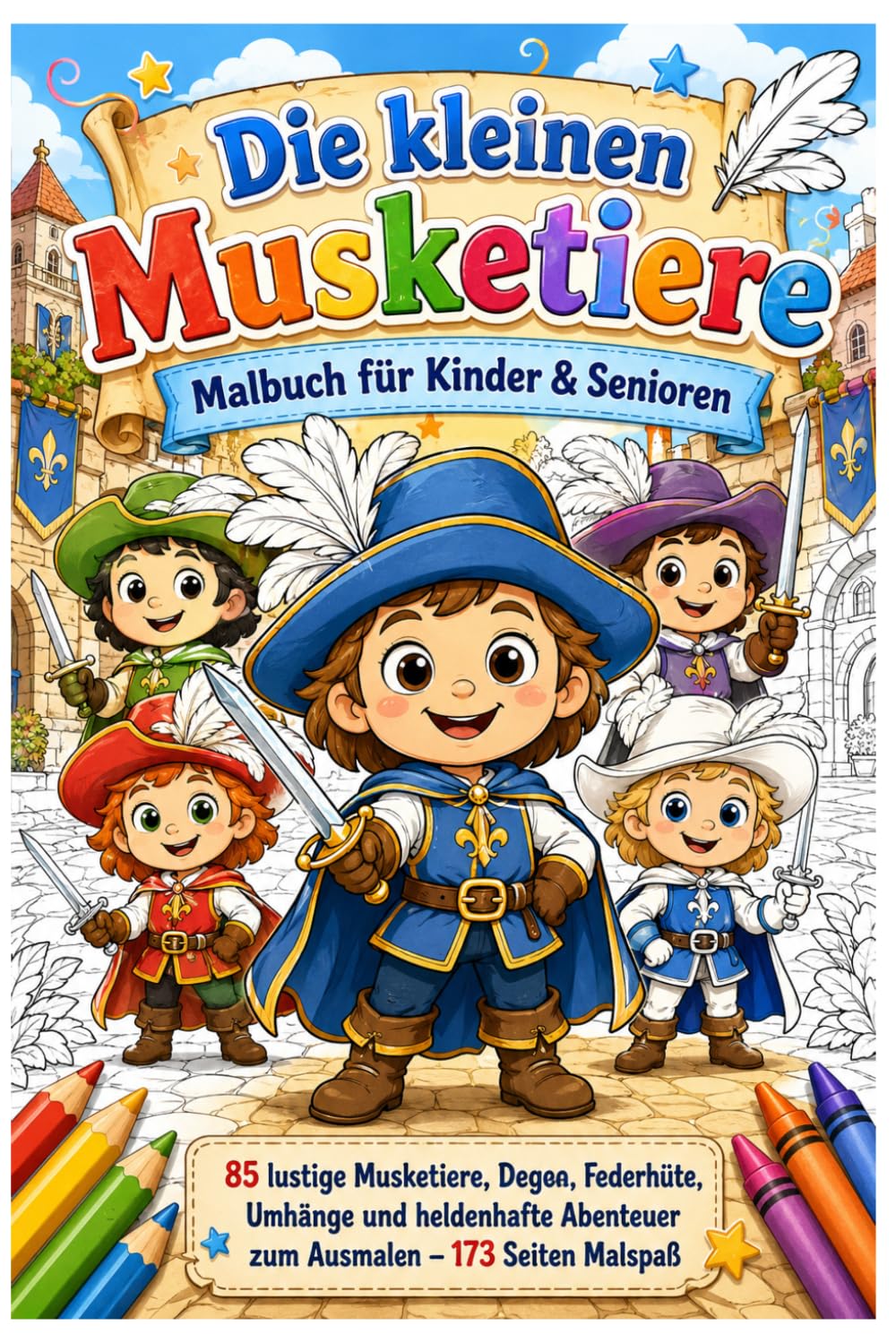 Die kleinen Musketiere Malbuch für Kinder & Senioren: 85 lustige Musketiere, Degen, Federhüte, Umhänge und heldenhafte Abenteuer zum Ausmalen – 173 Seiten Malspaß