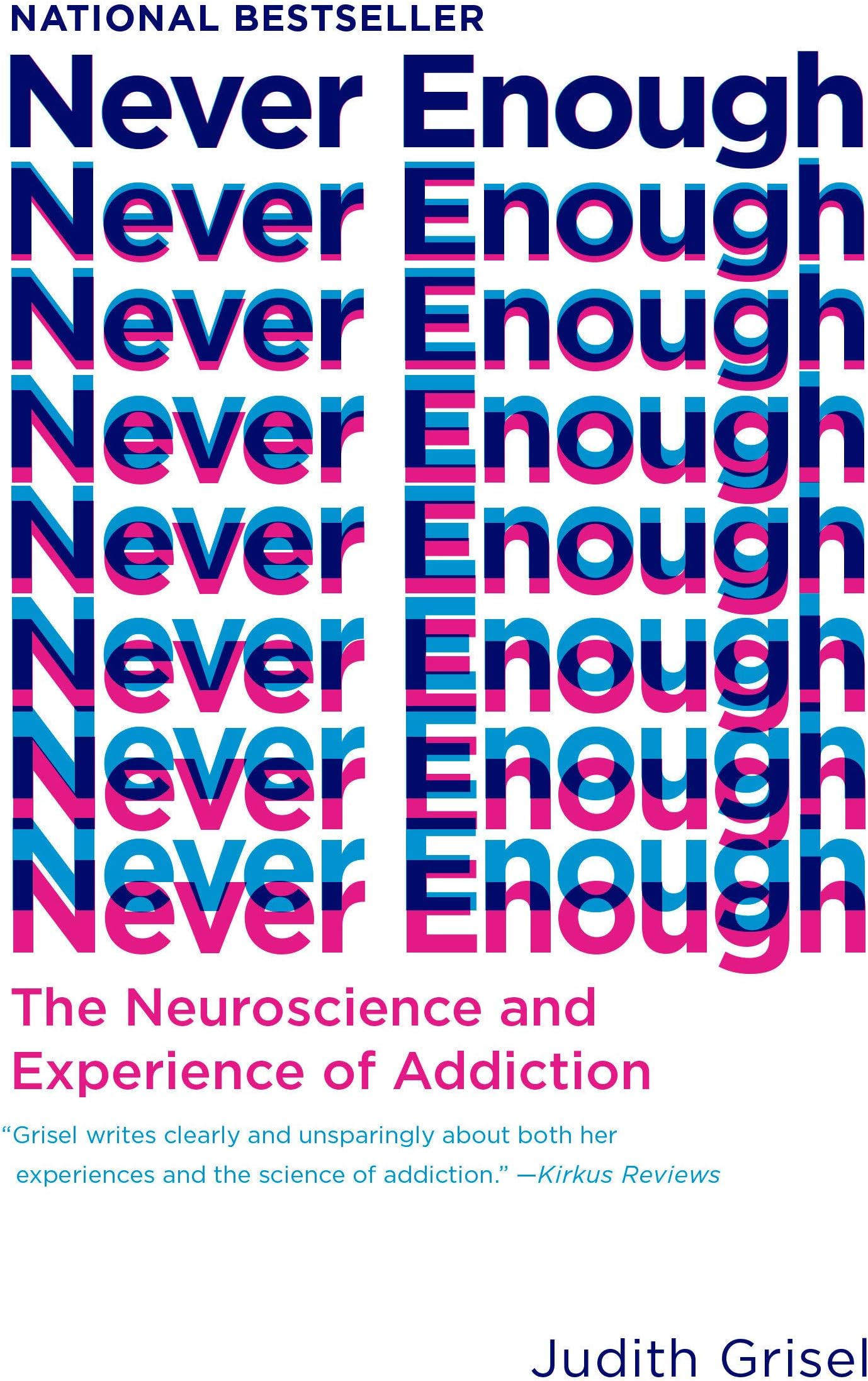 Never Enough: The Neuroscience and Experience of Addiction
