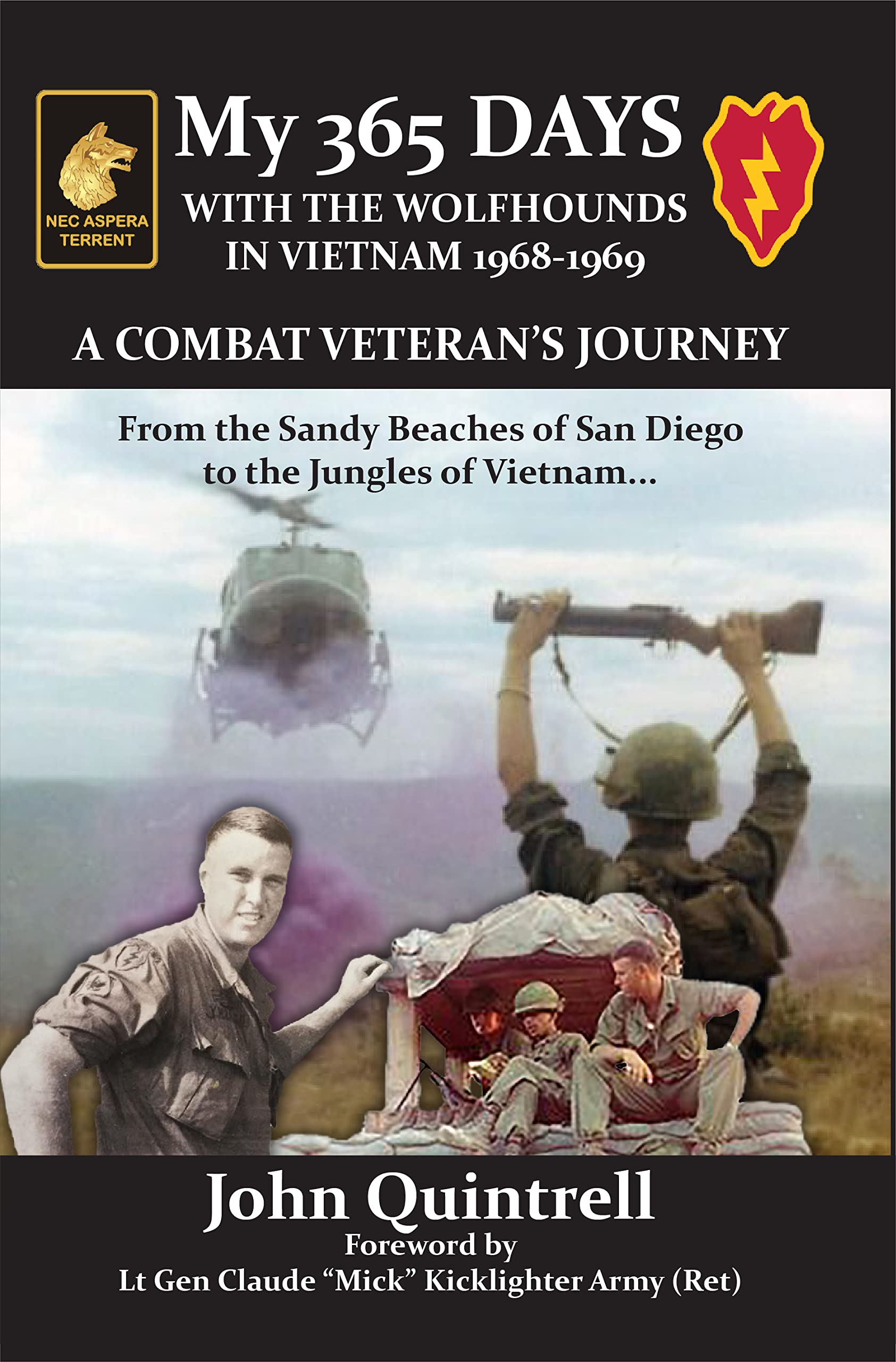 My 365 DAYS!! WITH THE WOLFHOUNDS IN VIETNAM 1968-1969: A COMBAT VETERAN’S JOURNEY
