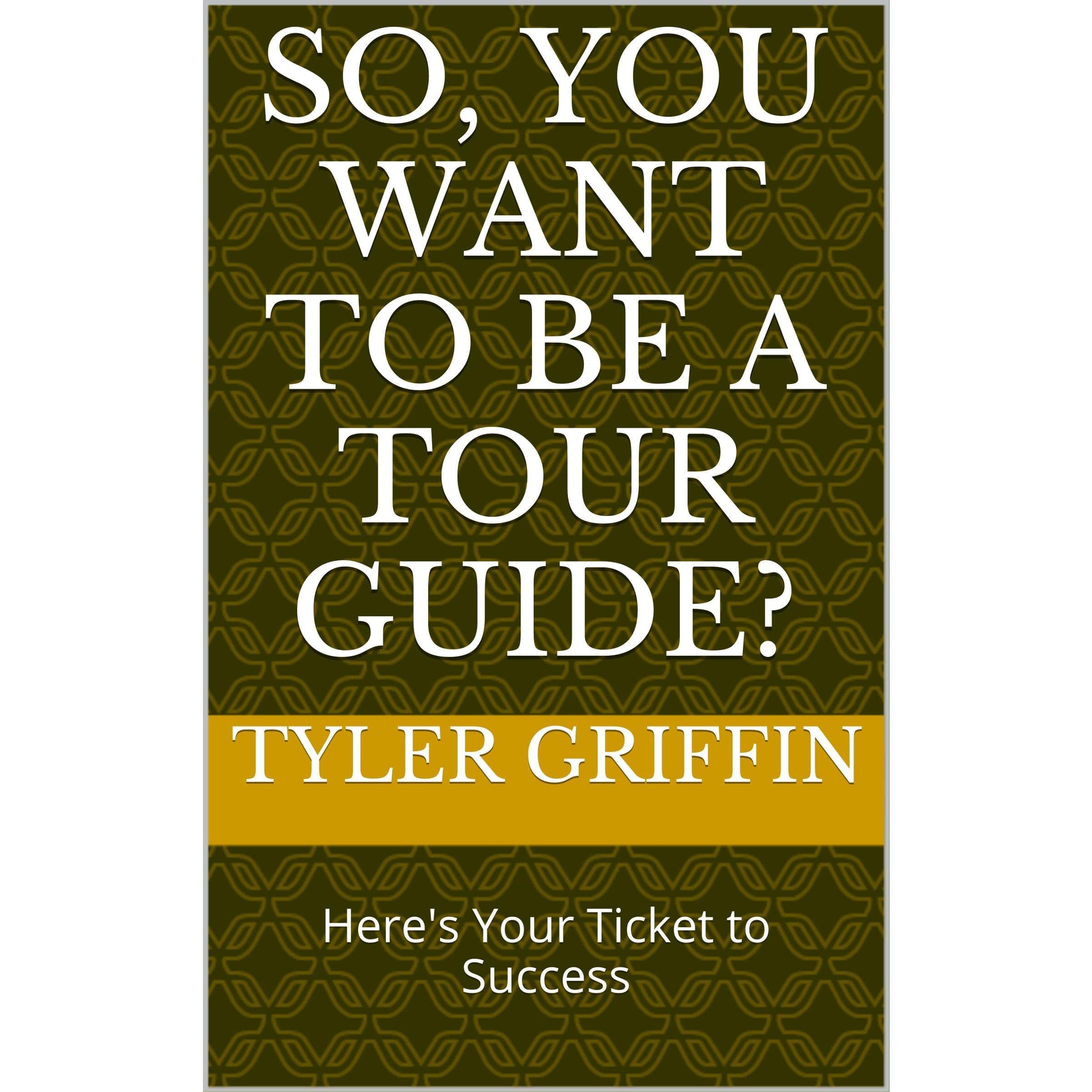 So, You Want To Be a Tour Guide?