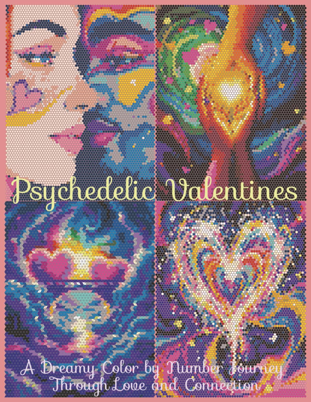 Psychedelic Valentines: A Dreamy Color by Number Journey Through Love and Connection: 40 Trippy and Elegant Illustrations Color by Number Journey of Love
