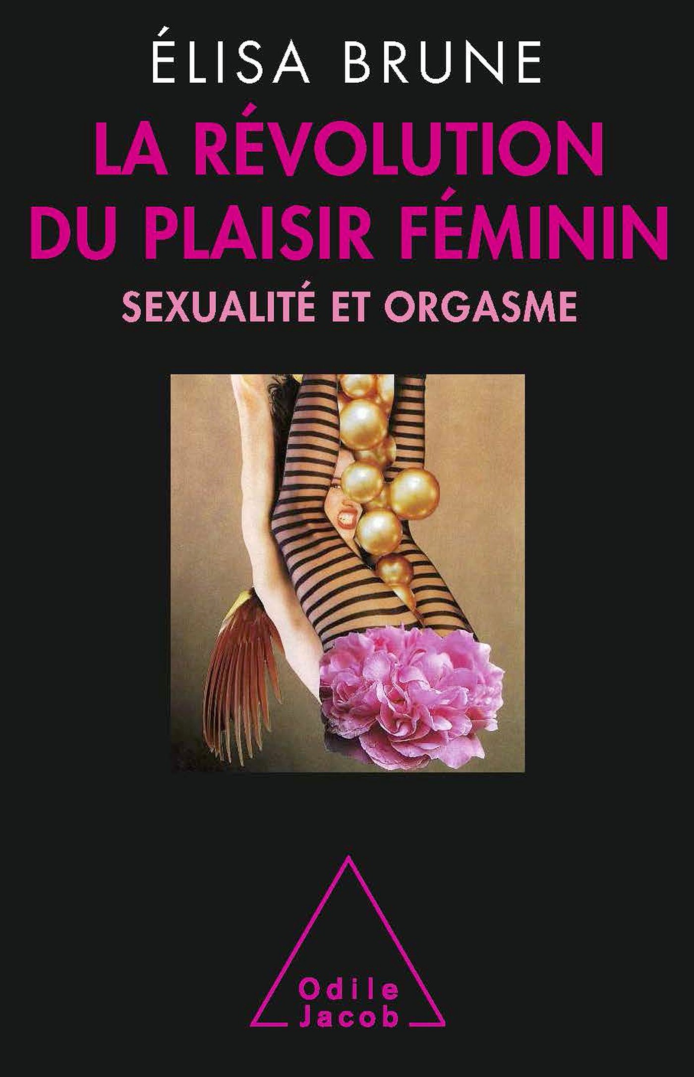 La Révolution du plaisir féminin: Sexualité et orgasme