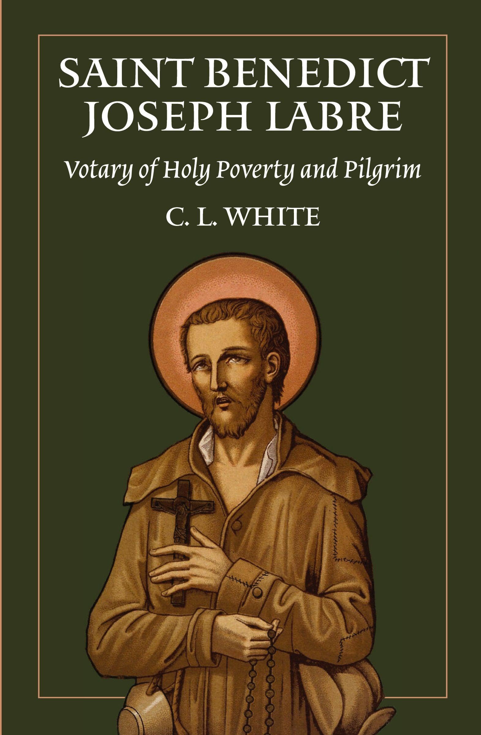 St Benedict Joseph Labre: Votary of Holy Poverty and Pilgrim