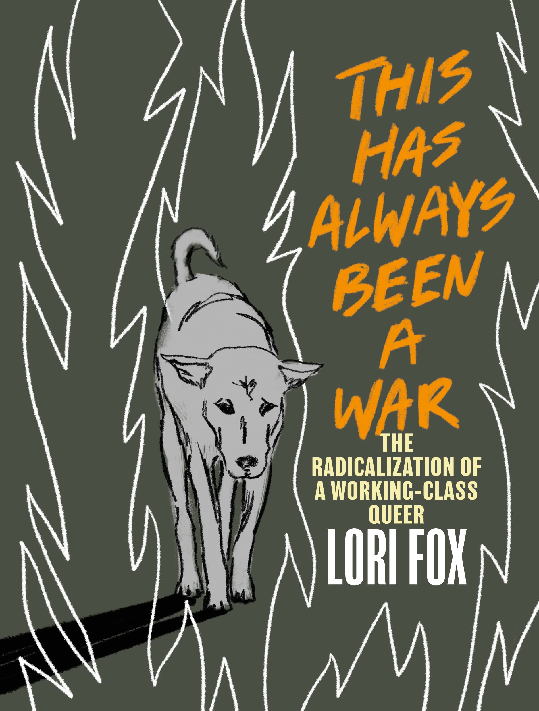 This Has Always Been A War: The Radicalization of a Working Class Queer