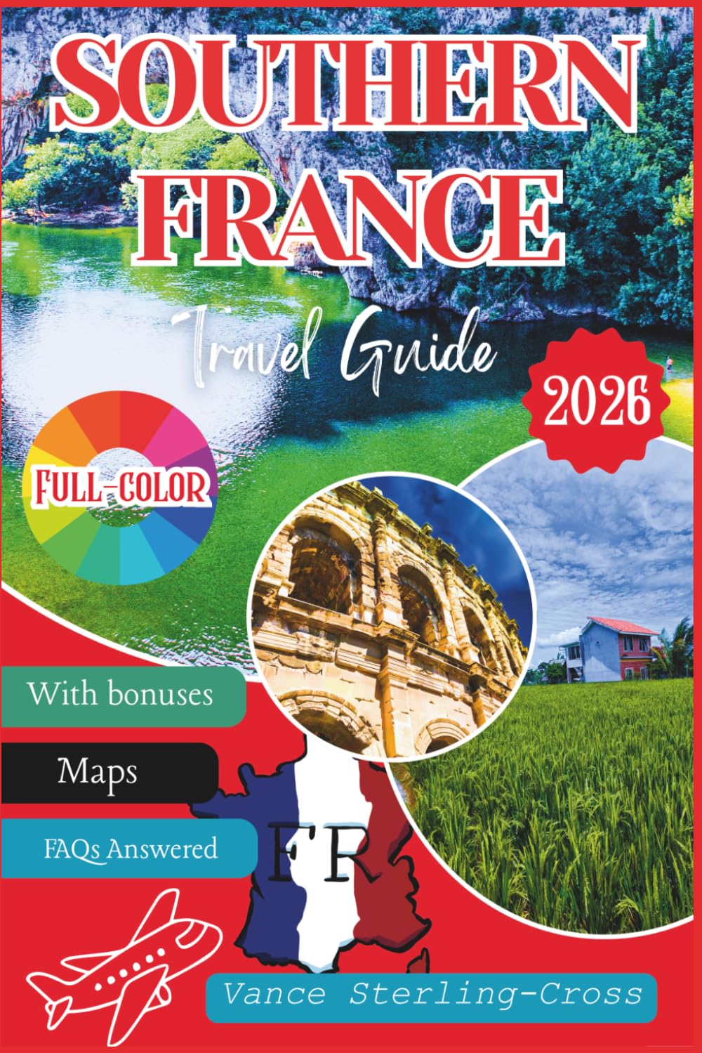 Southern France Travel Guide 2026: Discover Charming Villages, Breathtaking Vineyards, and Iconic French Countryside