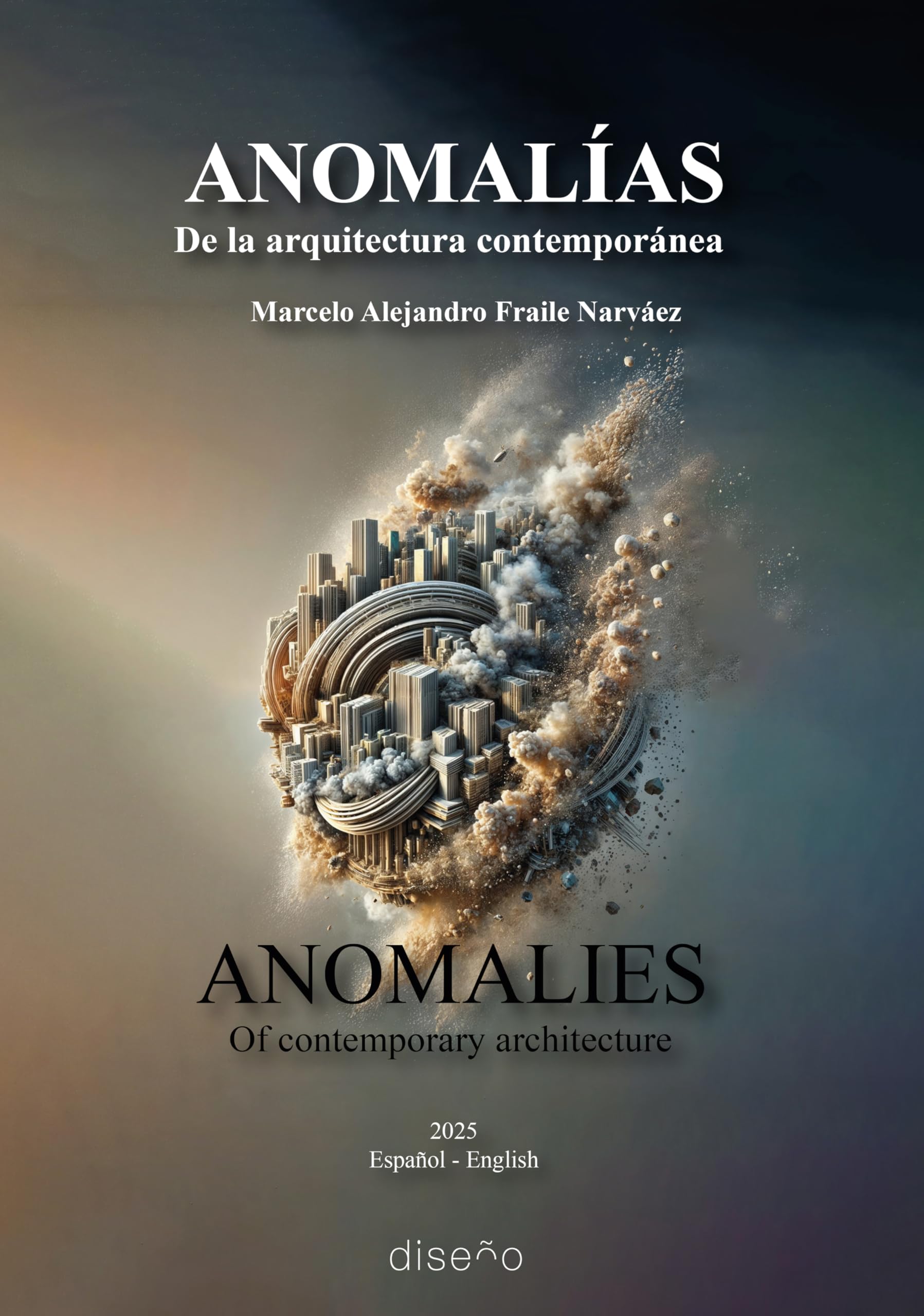 Anomalías. De la arquitectura contemporánea (bilingüe): De la Arquitectura Contemporánea / Of Contemporary Architecture
