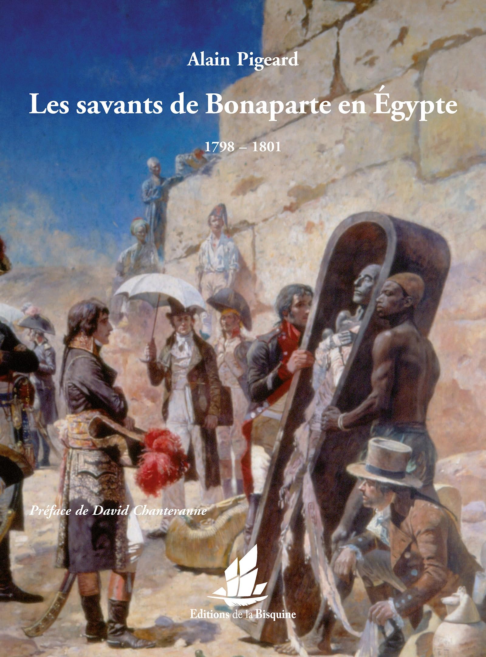 Les savants de Bonaparte en Egypte: 1798-1801