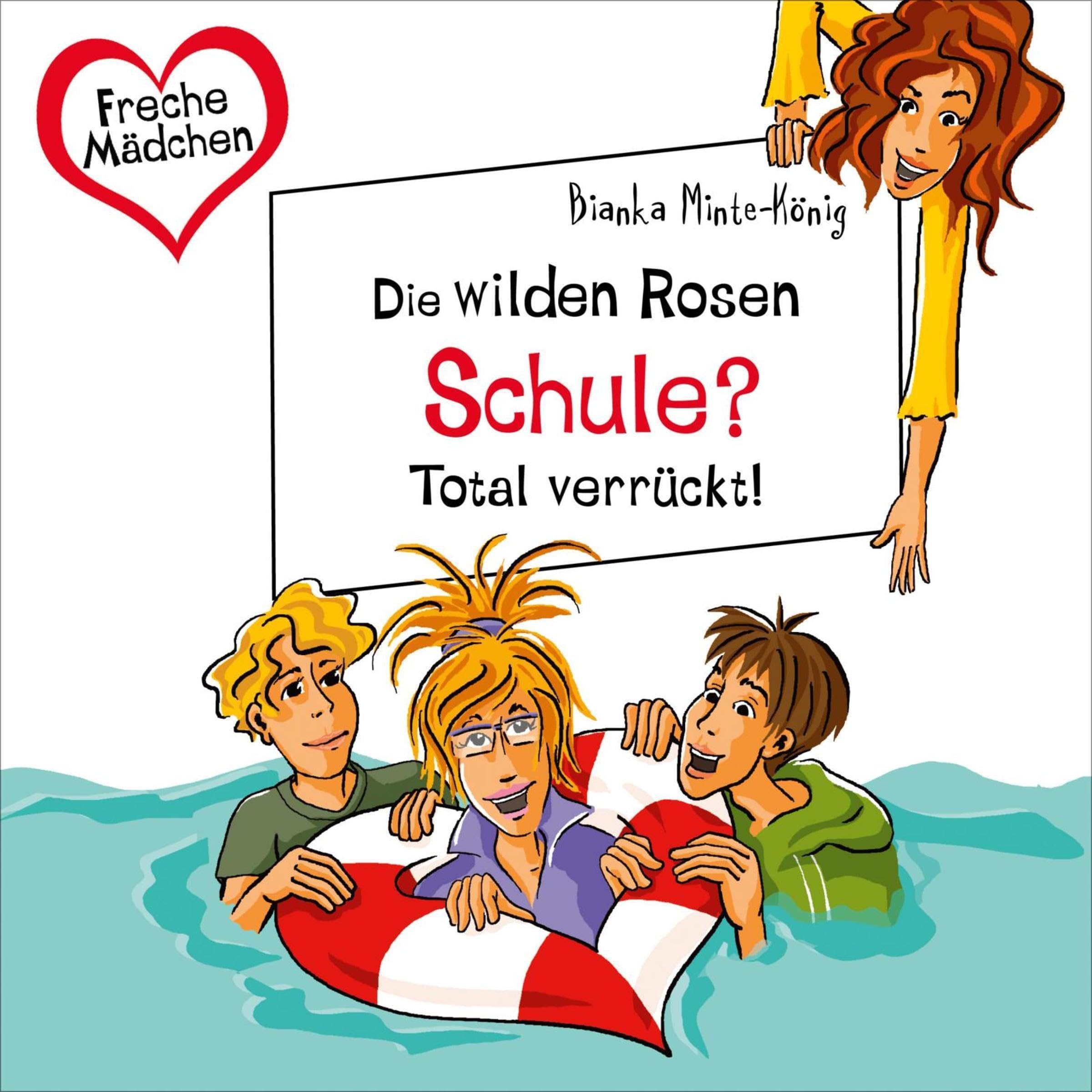 Die wilden Rosen - Schule? Total verrückt!