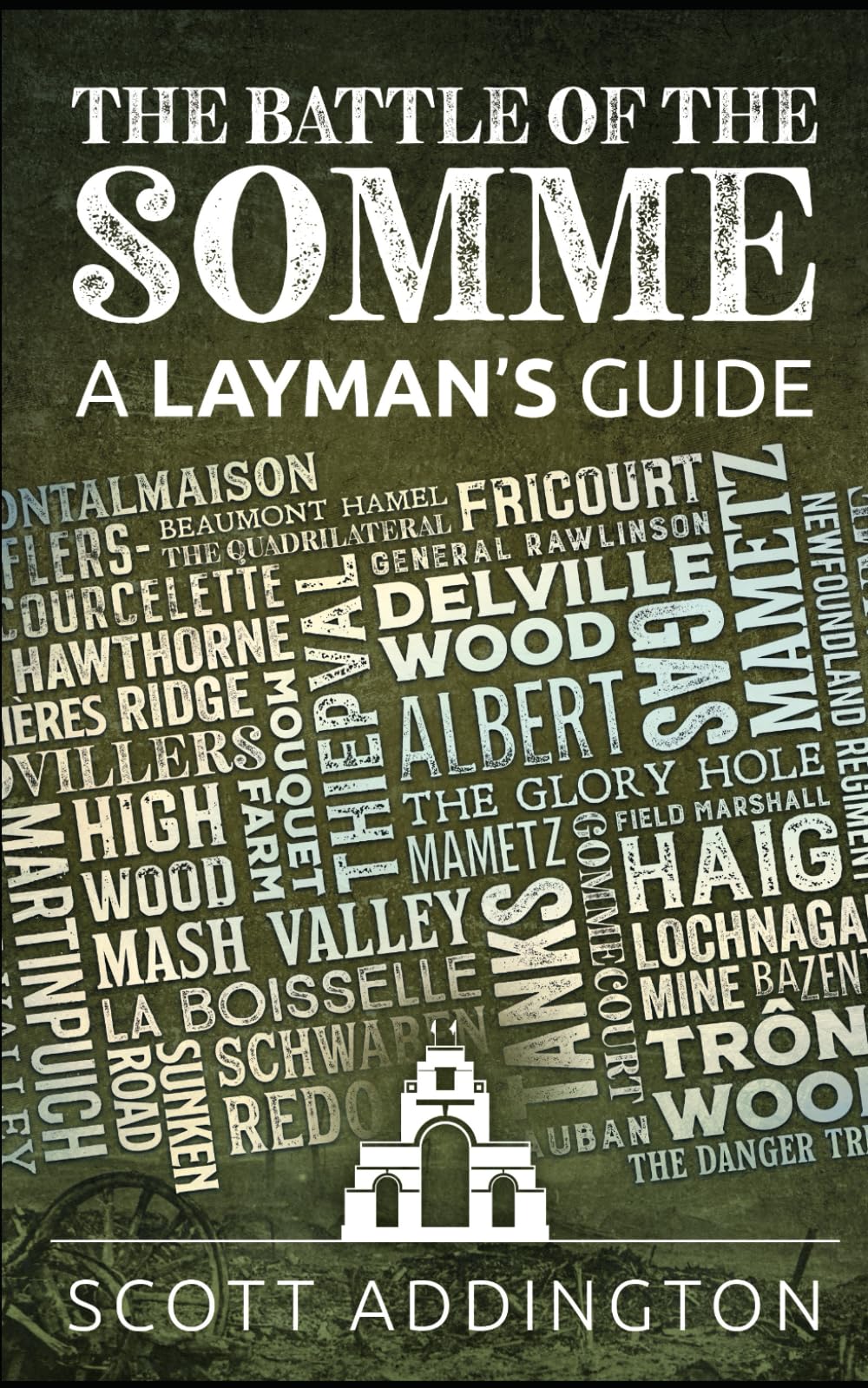 The Battle of the Somme: A Layman's Guide: A Short and Straightforward History of the Battle of the Somme 1916 (The Layman's Guide History Series)