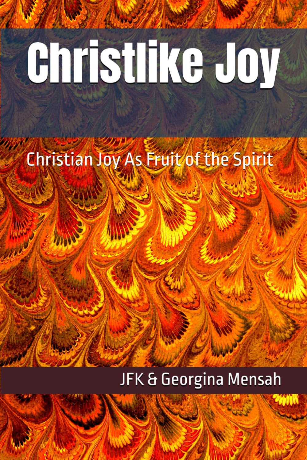 Christlike Joy: Christian Joy As Fruit of the Spirit