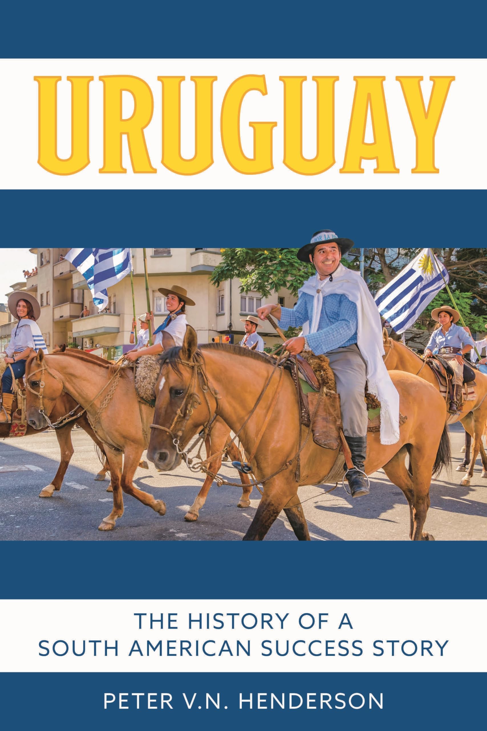 Uruguay: The History of South America's Most Successful Country