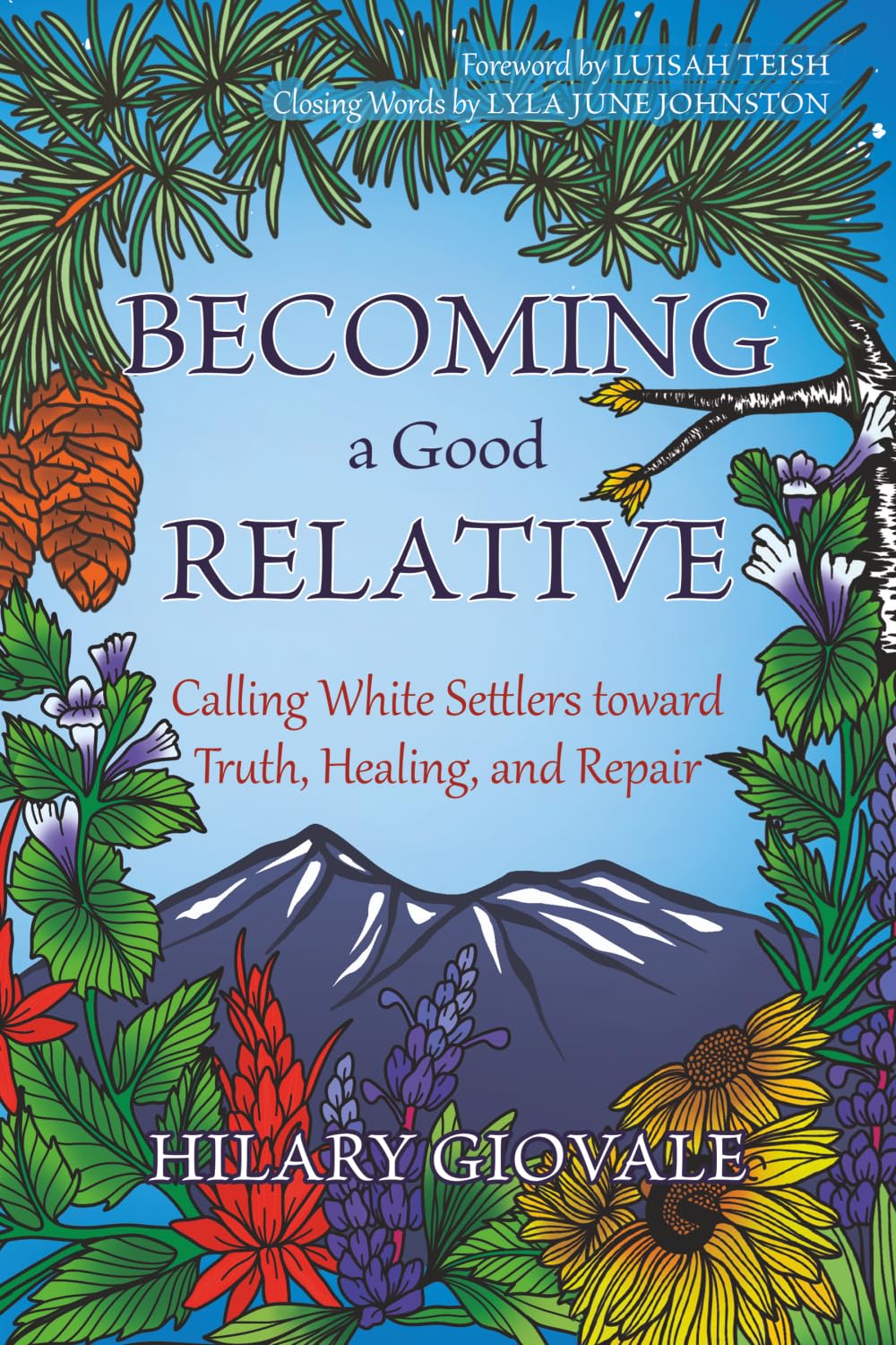 Becoming a Good Relative: Calling White Settlers toward Truth, Healing, and Repair (second edition)