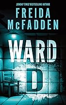 Ward D: A Taut Psychological Thriller from the Author of The Housemaid is Watching
