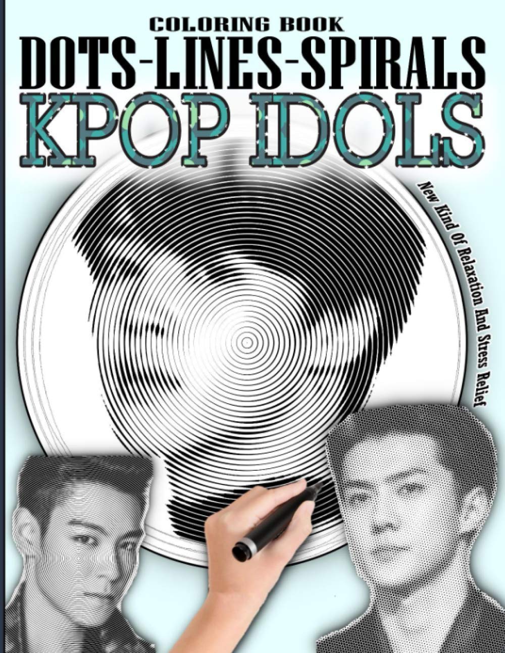 Buy Kpop Idols Dots Lines Spirals Coloring Book: Male Kpop Idols Coloring  Book - Adults ad kids Relaxation Stress Relief - Famous Kpop Boygroup  Singers ... BIGBANG NCT SEVENTEEN MONSTAX WANNAONE... Book