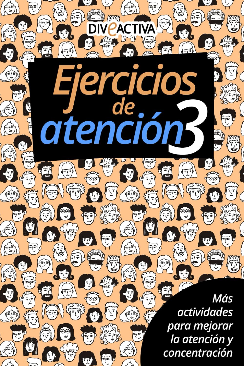 Ejercicios de Atención 3: Libro de Actividades para Mejorar la Atención y Concentración. Estimulación Cognitiva para Entrenar la Mente