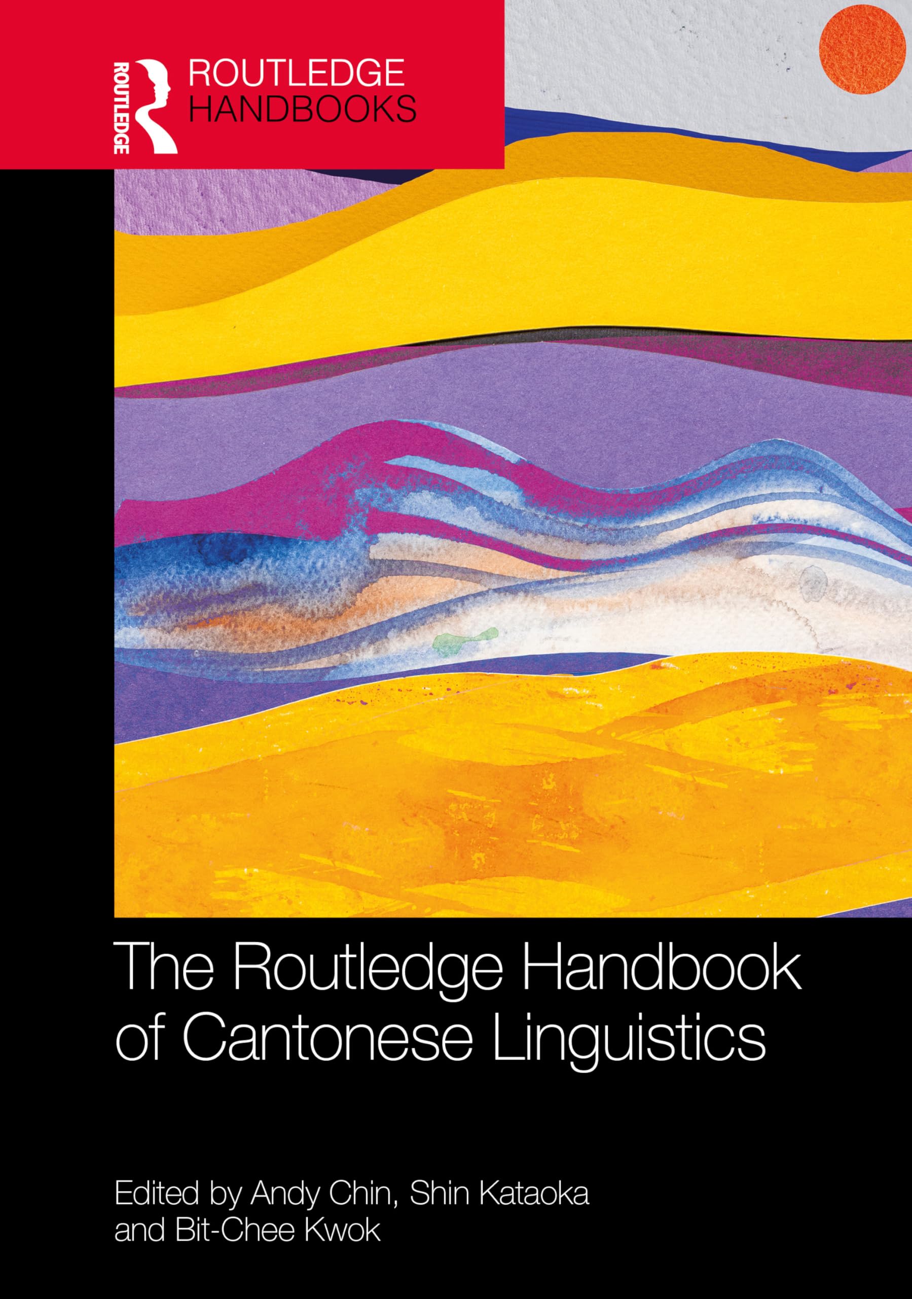 The Routledge Handbook of Cantonese Linguistics (Routledge Handbooks in Linguistics)