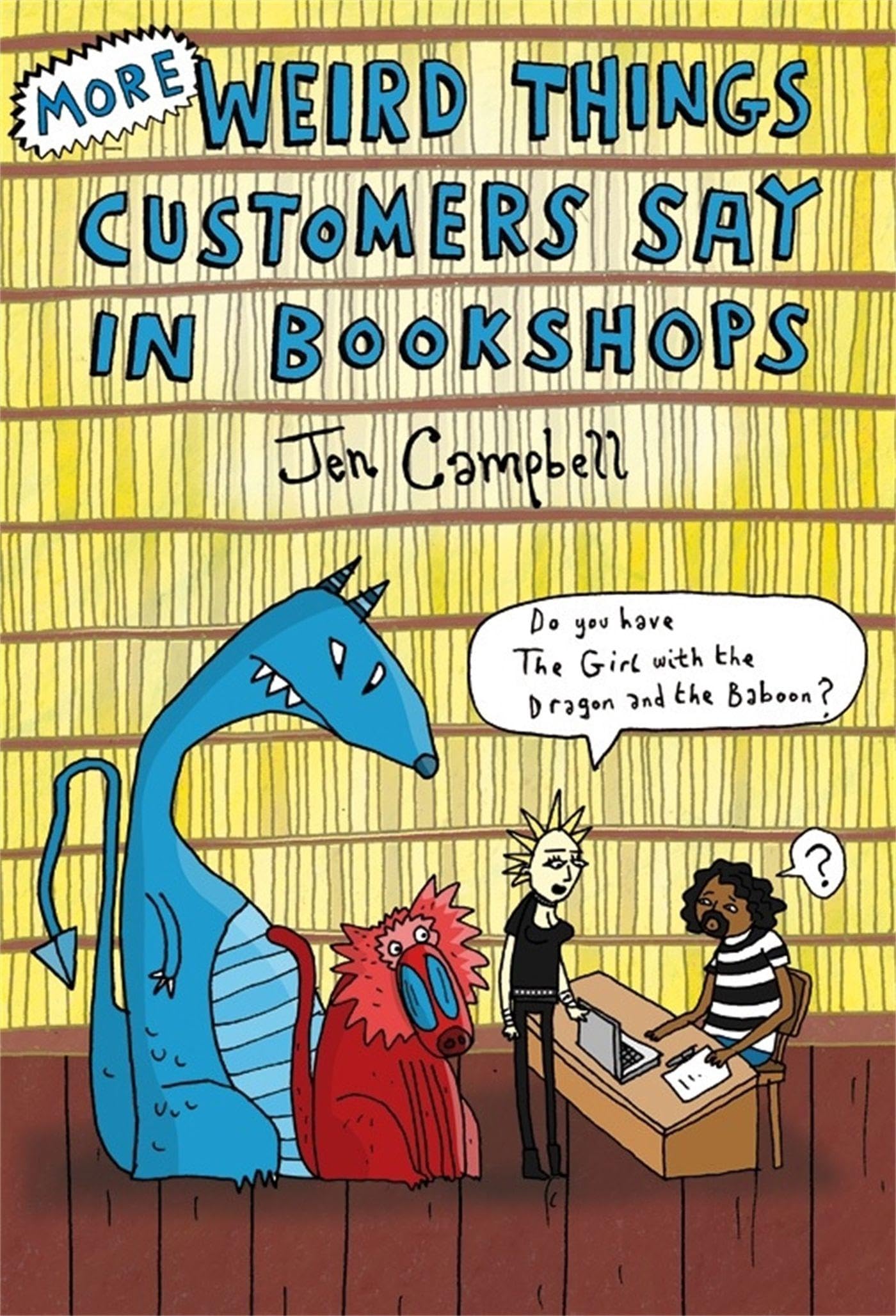 More Weird Things Customers Say in Bookshops by Jen Campbell (Hardback Book)