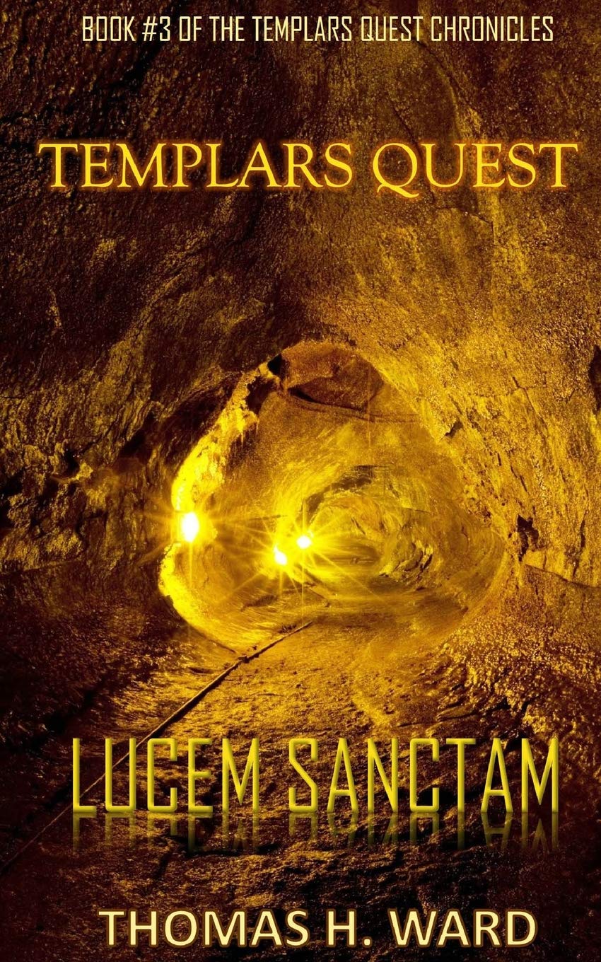 TEMPLARS QUEST: LUCEM SANCTAM, Holy Light (TEMPLARS QUEST CHRONICLES: A Historical Mystery Book 3)