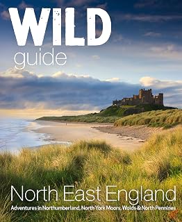 Wild Guide North East England: Hidden Adventures in Northumberland, the Yorkshire Moors, Wolds and North Pennines