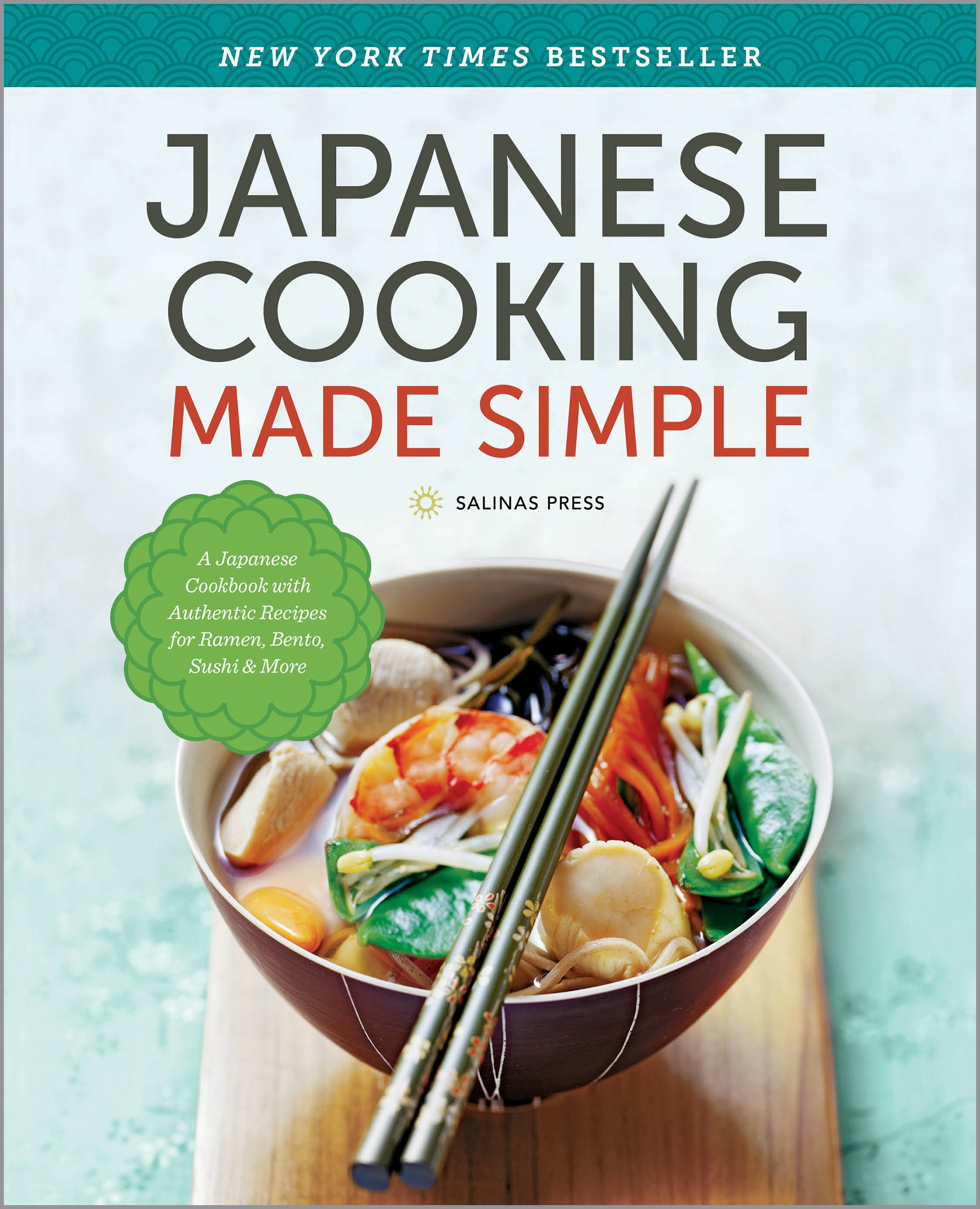 Japanese Cooking Made Simple: A Japanese Cookbook with Authentic Recipes for Ramen, Bento, Sushi & More
