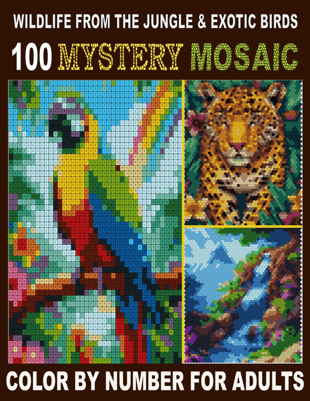 Wildlife From The Jungle And Exotic Bird's 100 Mystery Mosaic: A Relaxing Color-By-Number Journey Featuring 100 Jungle Wildlife & Exotic Bird Mosaics