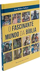 O Fascinante Mundo da Bíblia: Edição Acadêmica