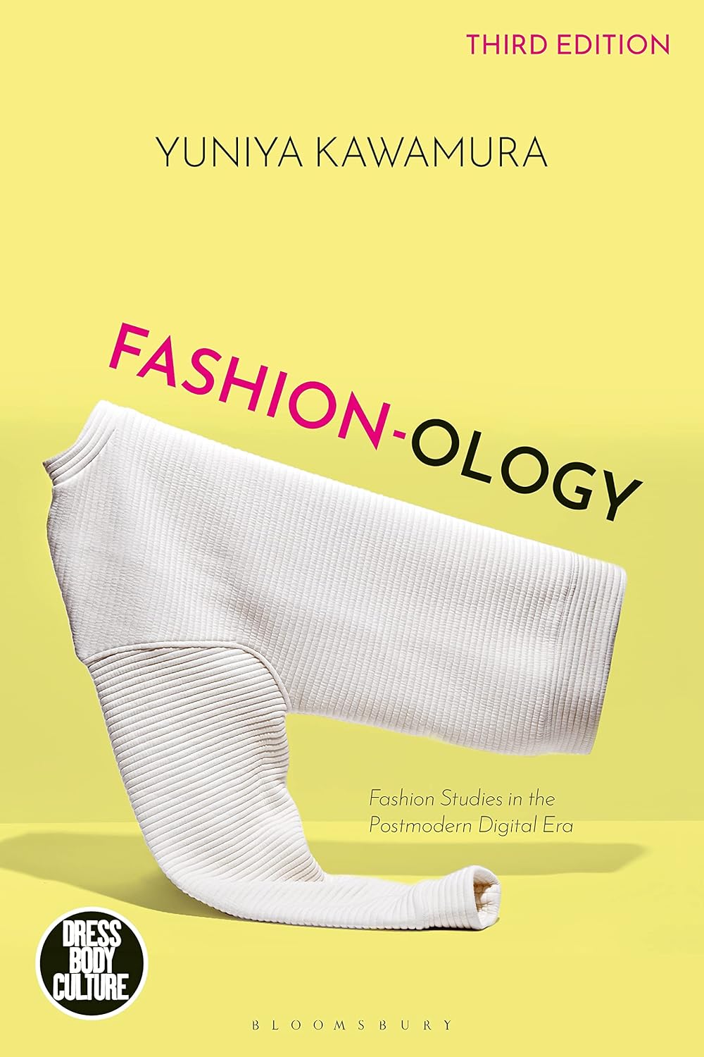 Fashion-ology: Fashion Studies in the Postmodern Digital Era (Dress, Body, Culture)
