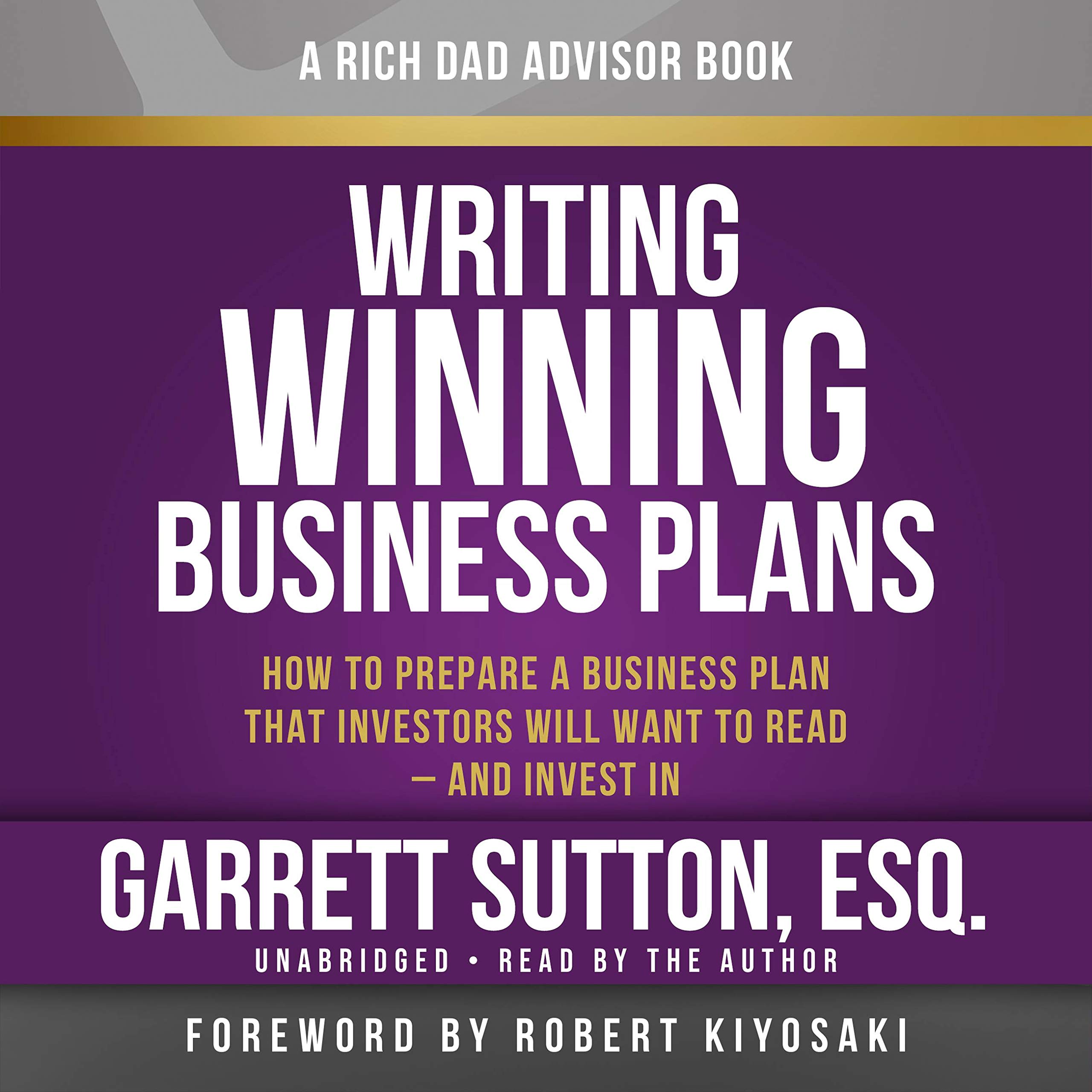 Rich Dad Advisors: Writing Winning Business Plans: How to Prepare a Business Plan that Investors Will