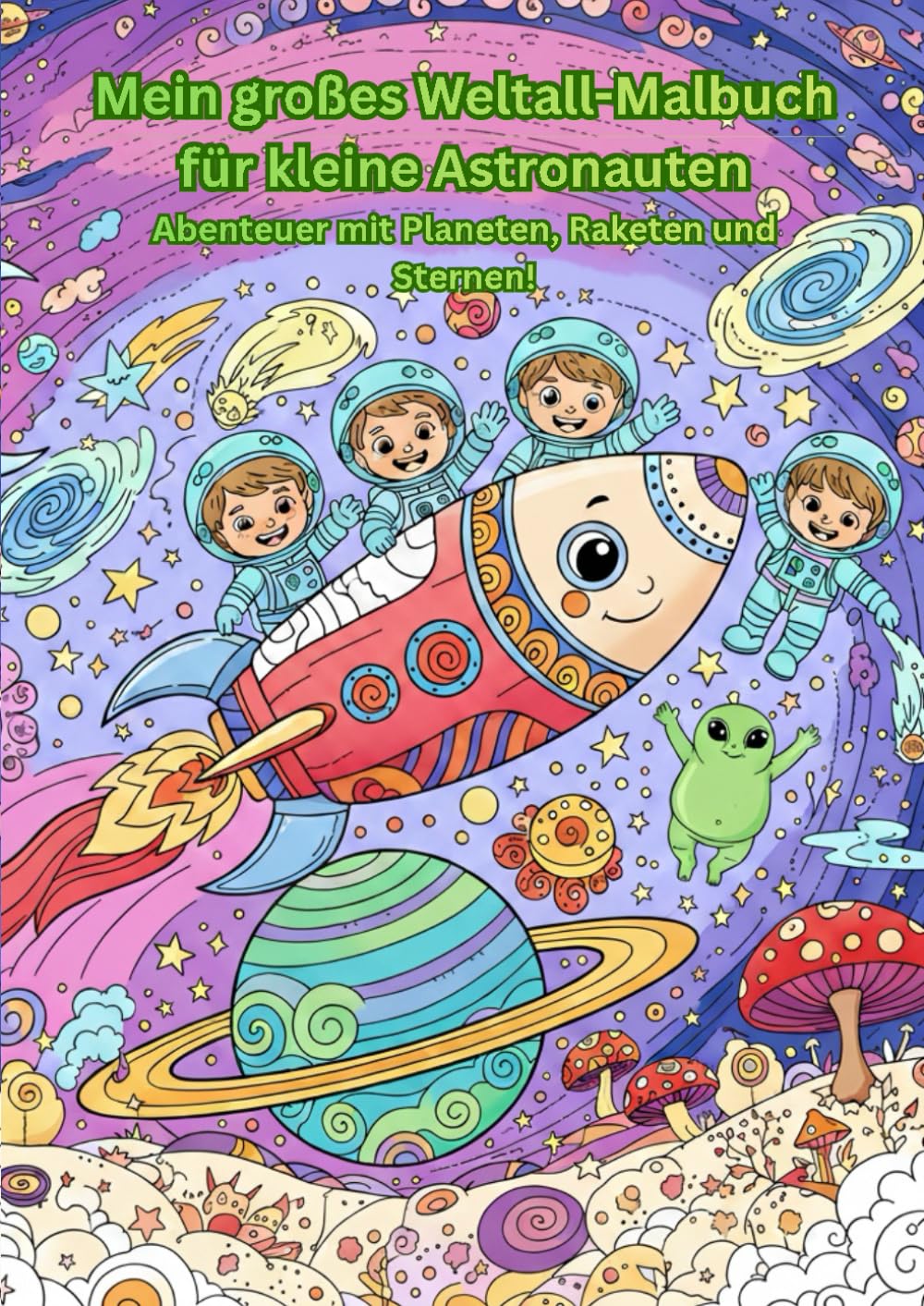 Mein großes Weltall-Malbuch für kleine Astronauten: Abenteuer mit Planeten, Raketen und Sternen!