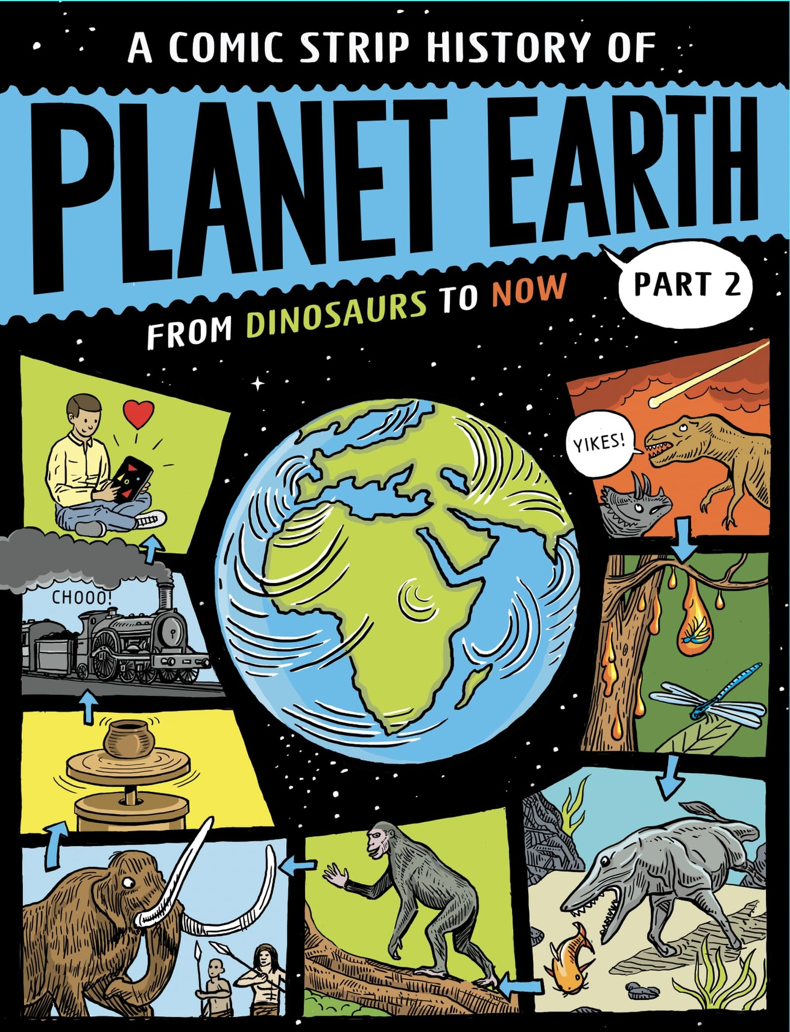 Part 2 From Dinosaurs to Now (A Comic Strip History of Planet Earth)