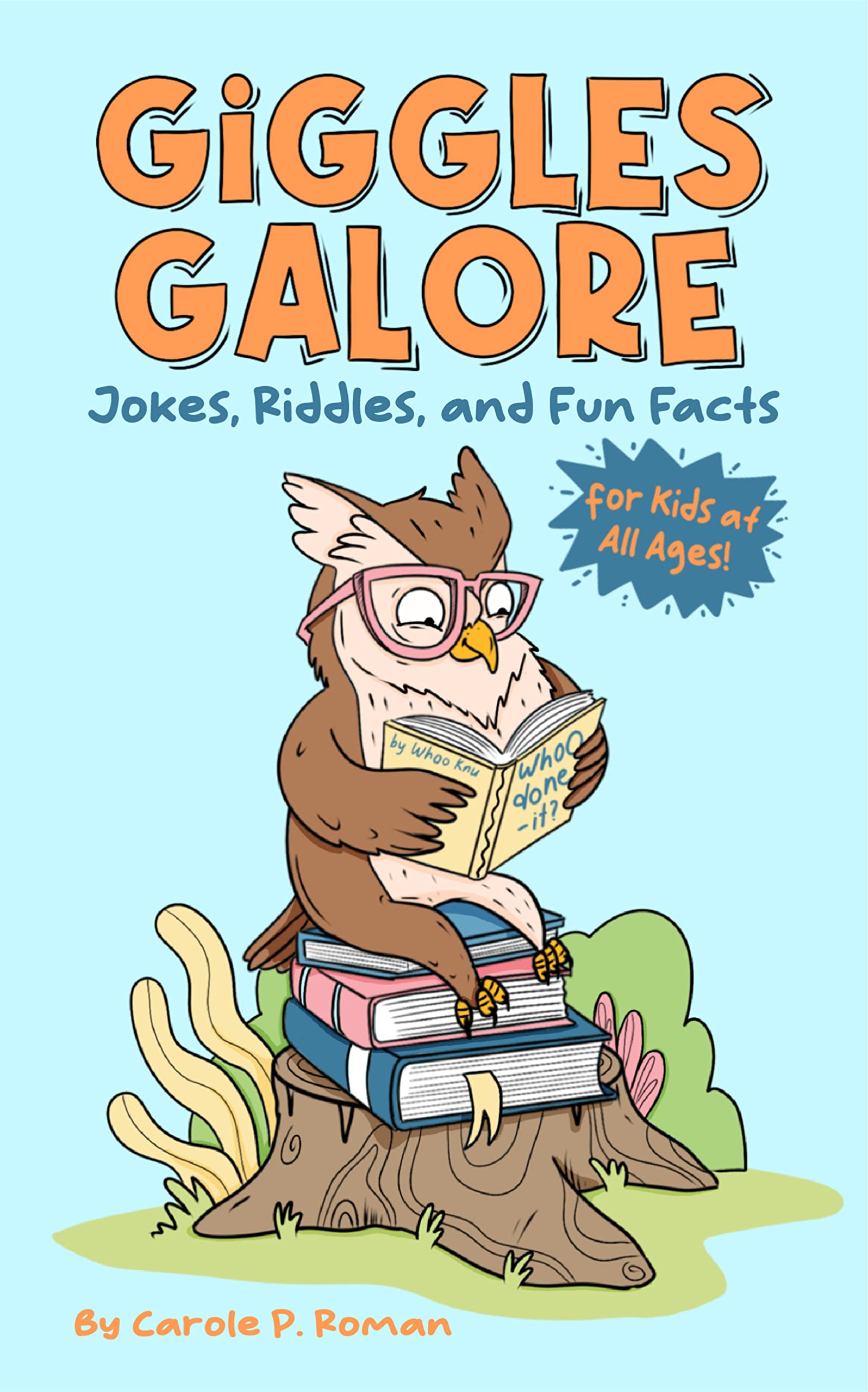 Giggles Galore: Jokes, Riddles, and Fun Facts for Kids of All Ages