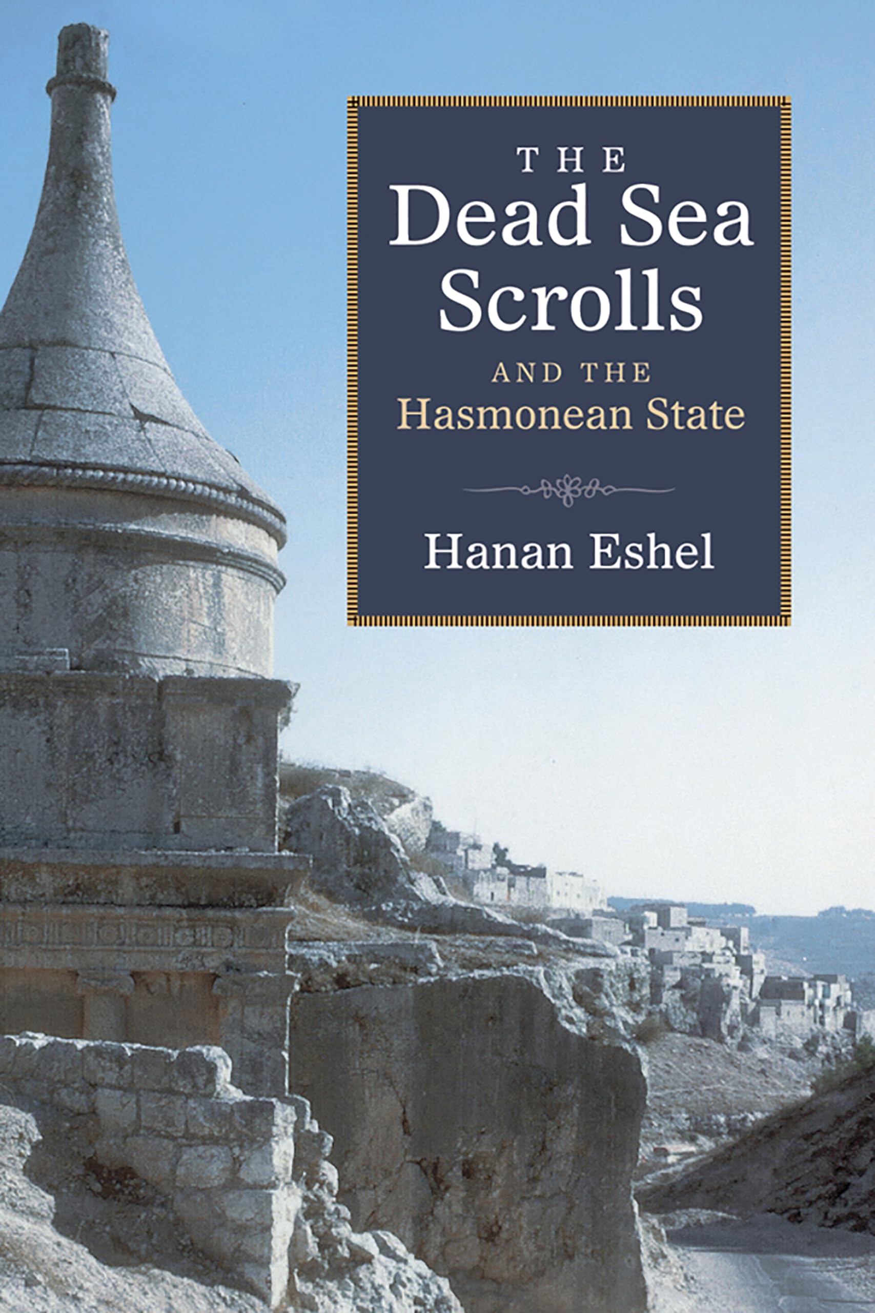 Dead Sea Scrolls and the Hasmonean State (Studies in the Dead Sea Scrolls and Related Literature (SDSS))