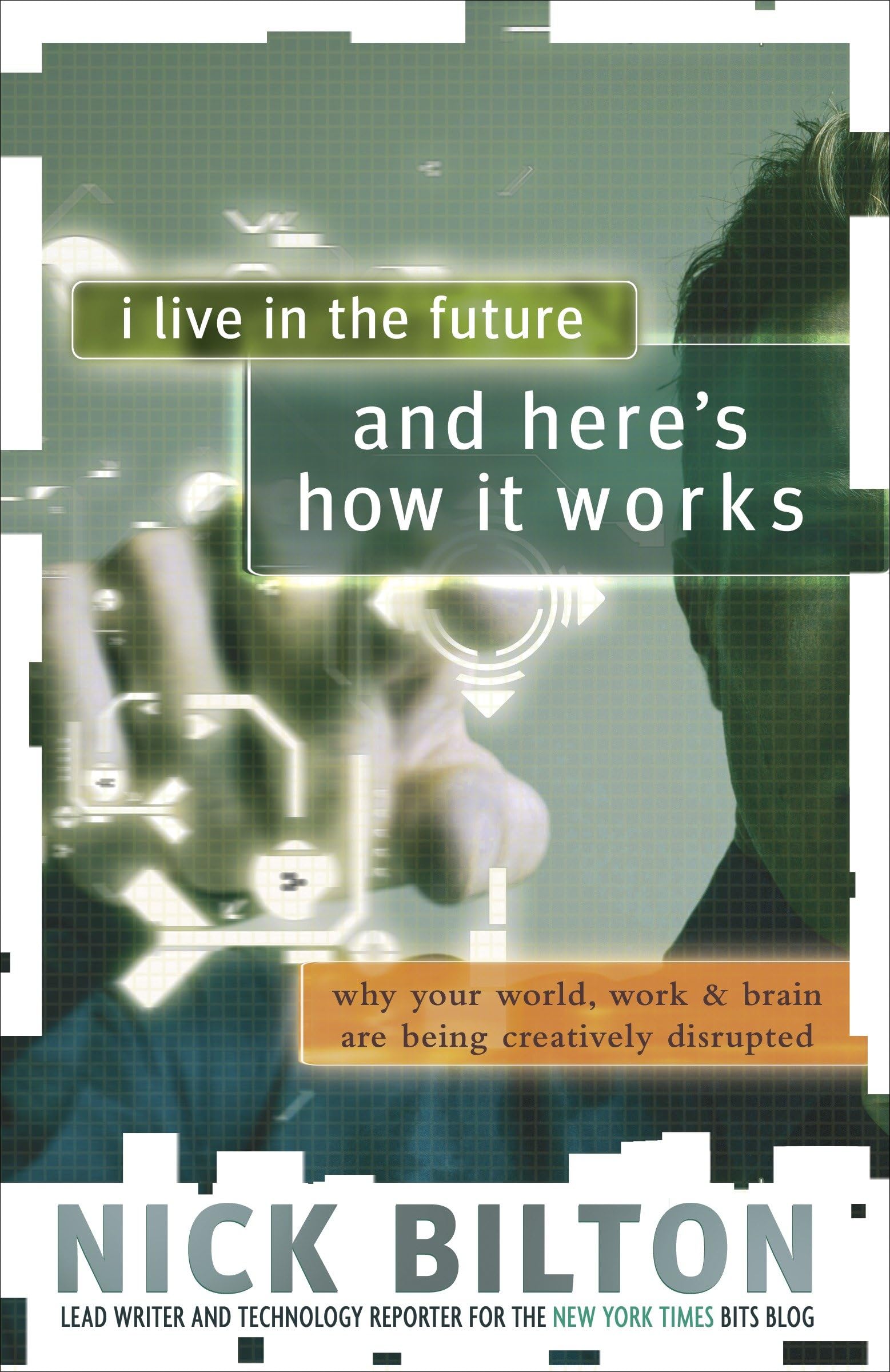 Buy I Live in the Future & Here's How It Works: Why Your World, Work & Brain Are Being Creatively Disrupted — BookShops.in