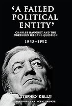‘A Failed Political Entity’: Charles Haughey and the Northern Ireland Question, 1945-1992