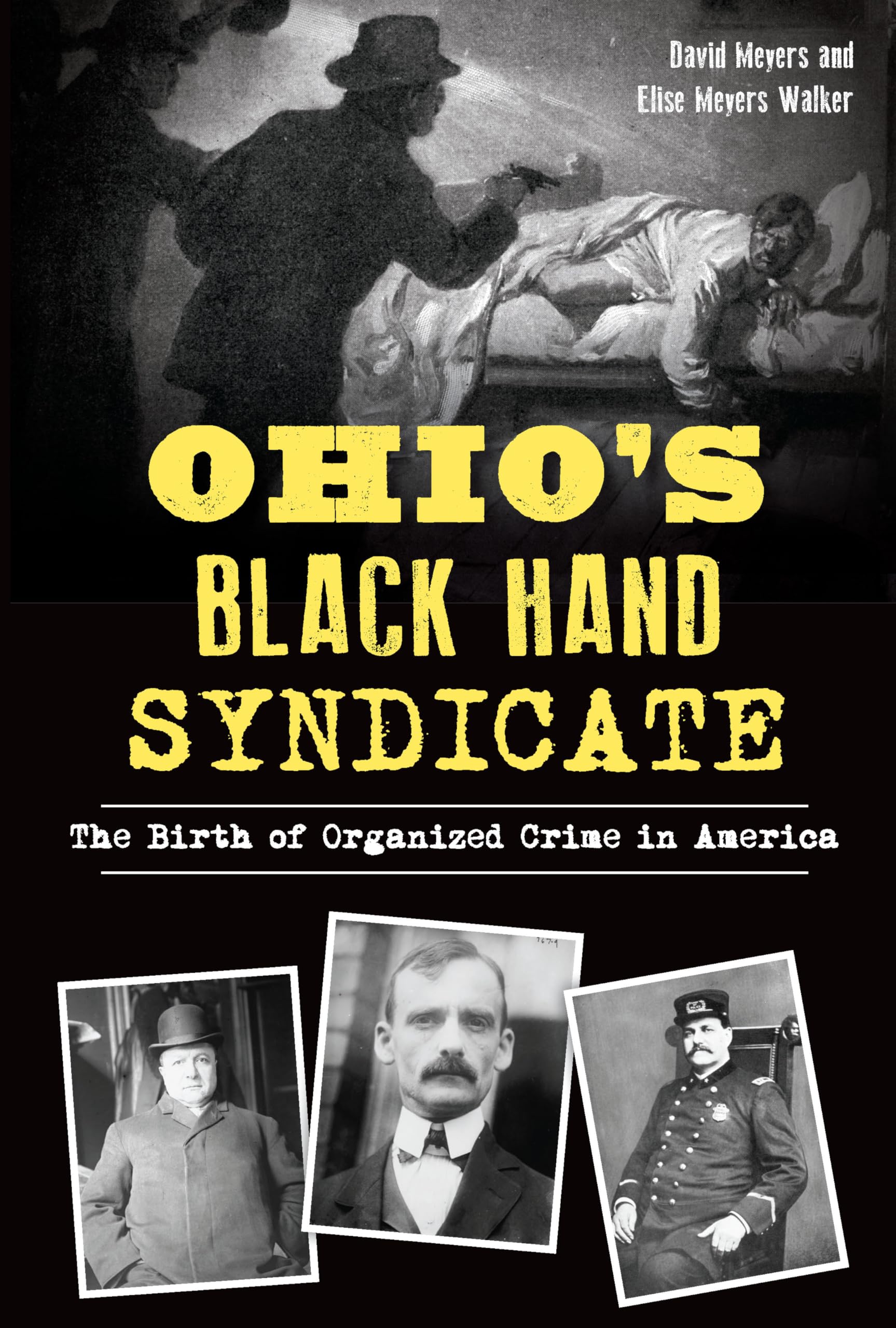 Ohio's Black Hand Syndicate: The Birth of Organized Crime in America (True Crime)